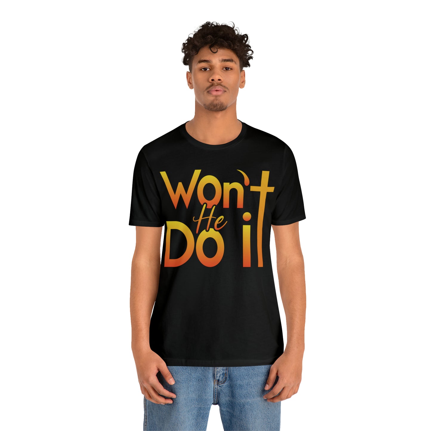 Won't He Do It Unisex Short Sleeve Tee