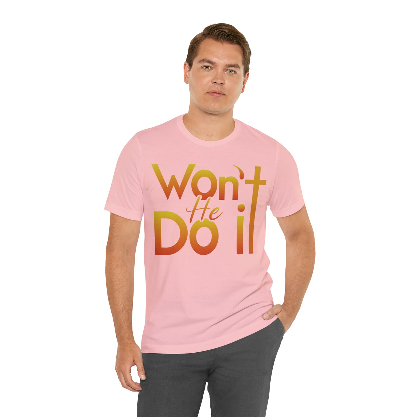 Won't He Do It Unisex Short Sleeve Tee