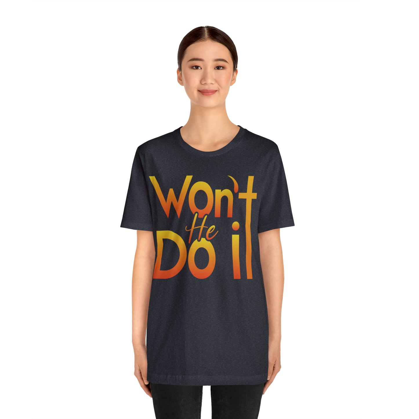Won't He Do It Unisex Short Sleeve Tee