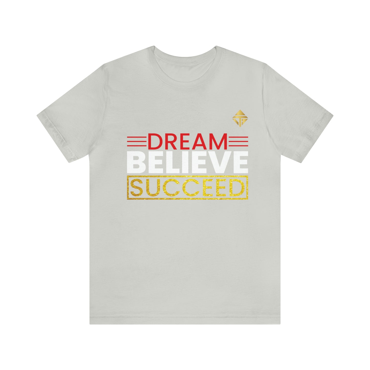 Dream Believe Succeed Short Sleeve Tee
