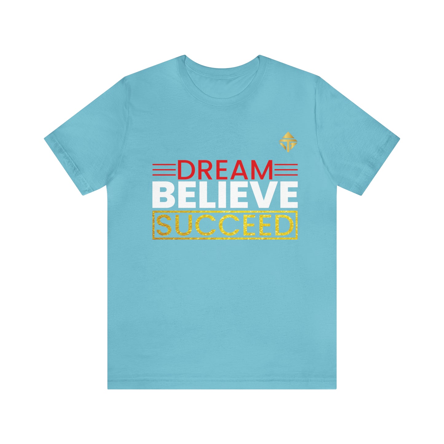 Dream Believe Succeed Short Sleeve Tee