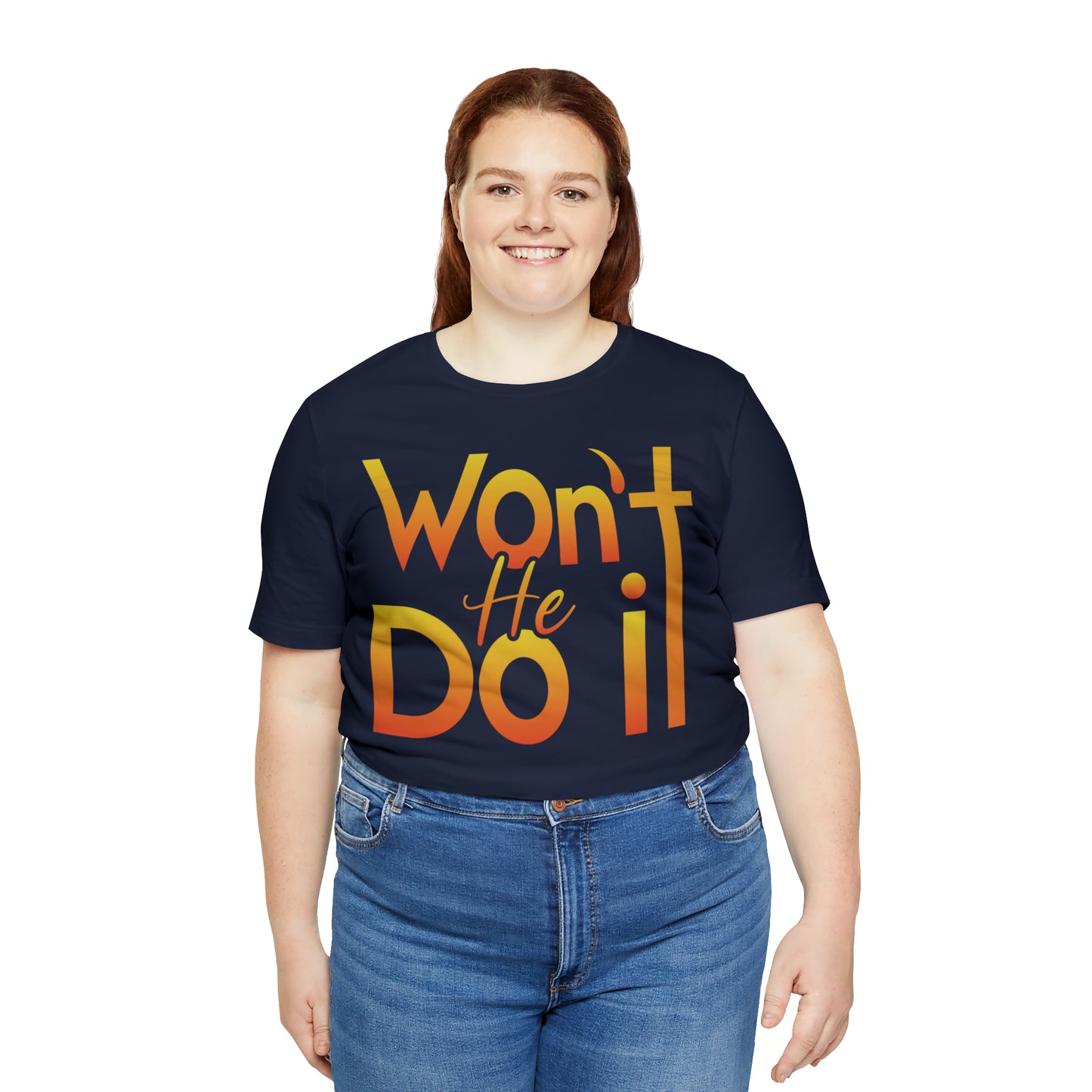 Won't He Do It Unisex Short Sleeve Tee