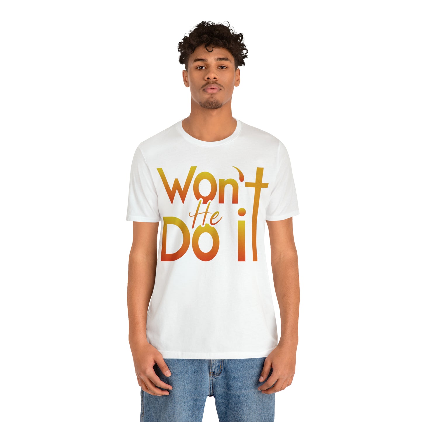 Won't He Do It Unisex Short Sleeve Tee