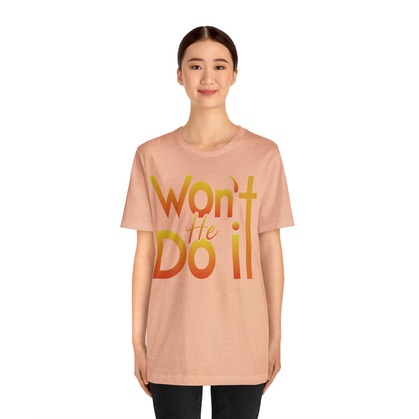 Won't He Do It Unisex Short Sleeve Tee