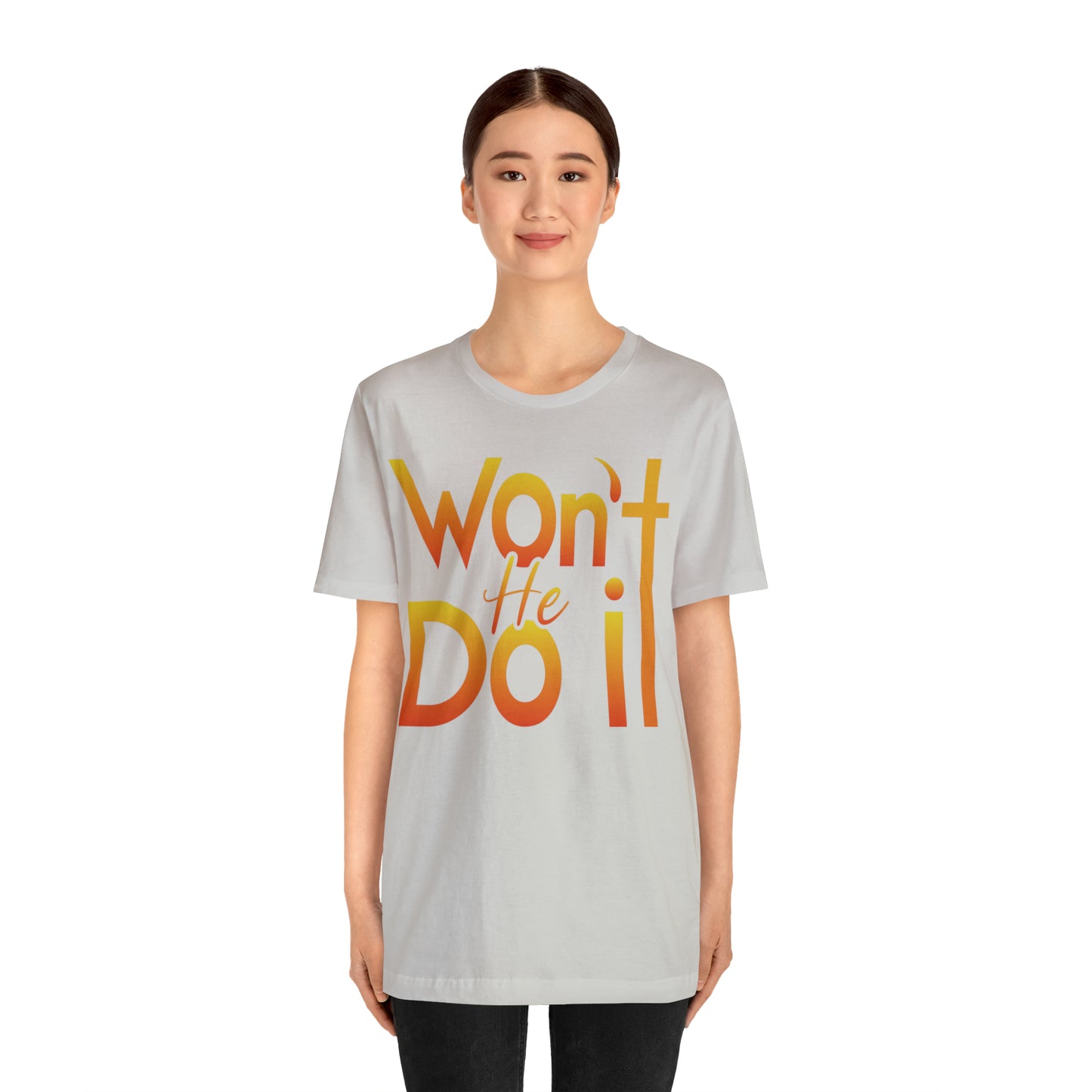 Won't He Do It Unisex Short Sleeve Tee