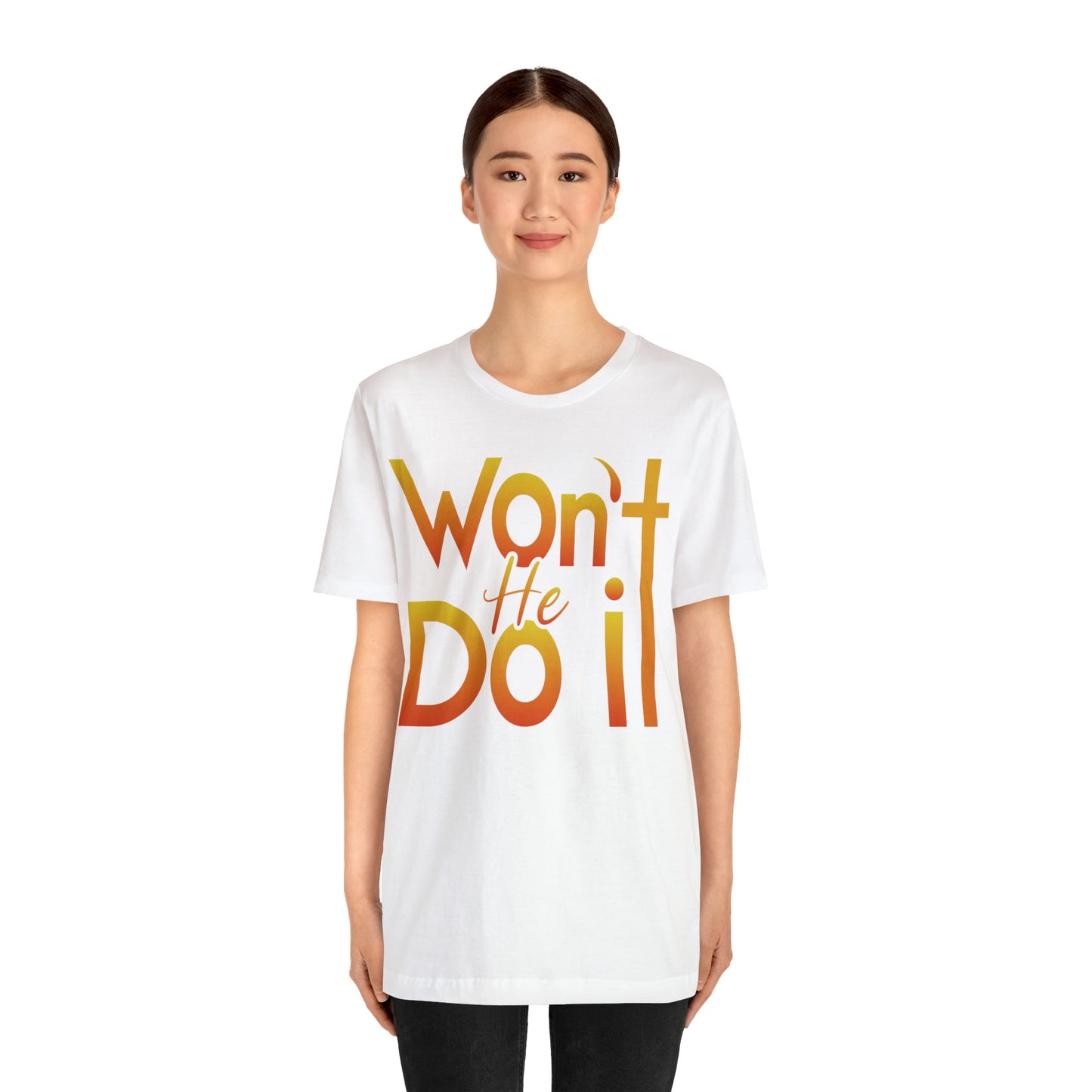 Won't He Do It Unisex Short Sleeve Tee