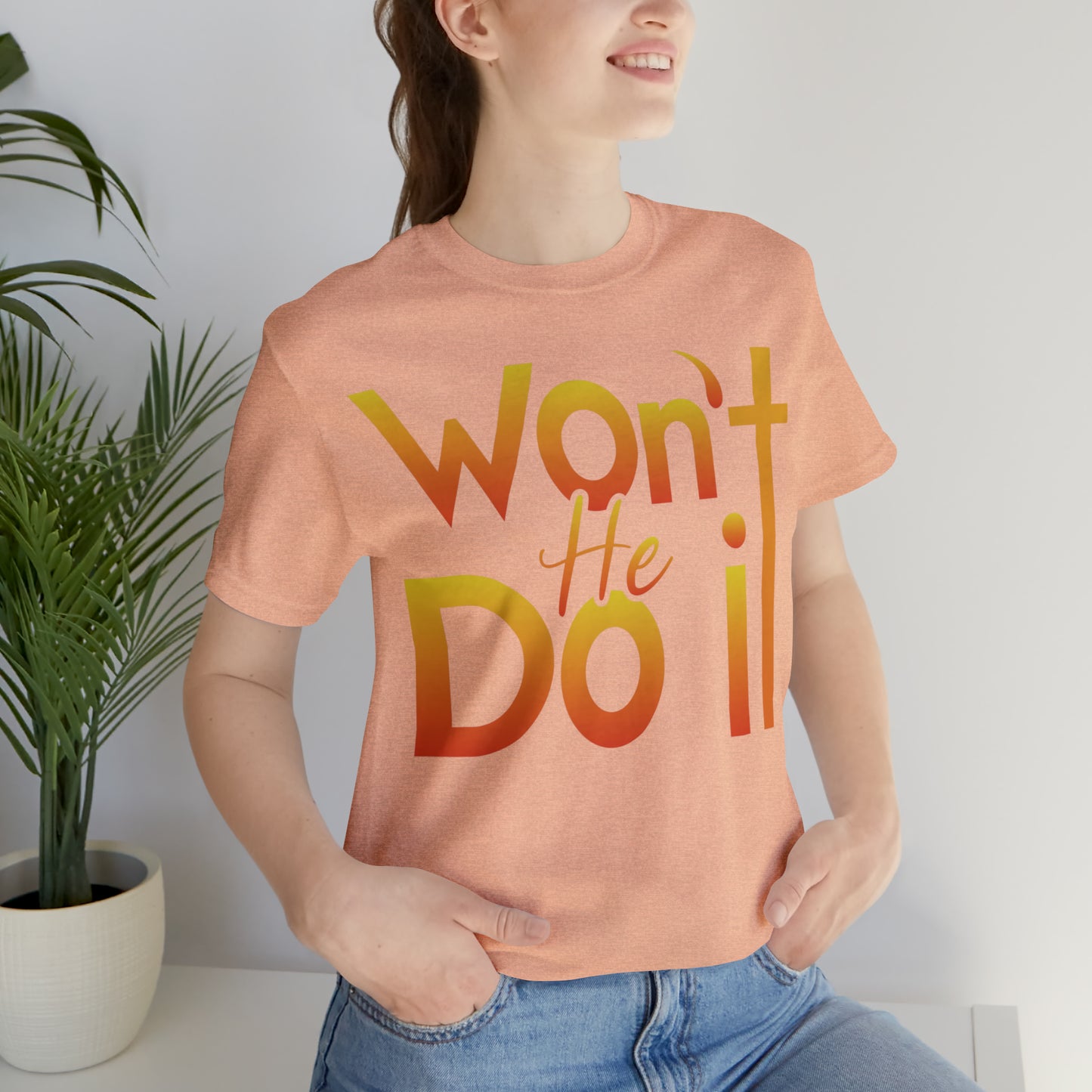 Won't He Do It Unisex Short Sleeve Tee