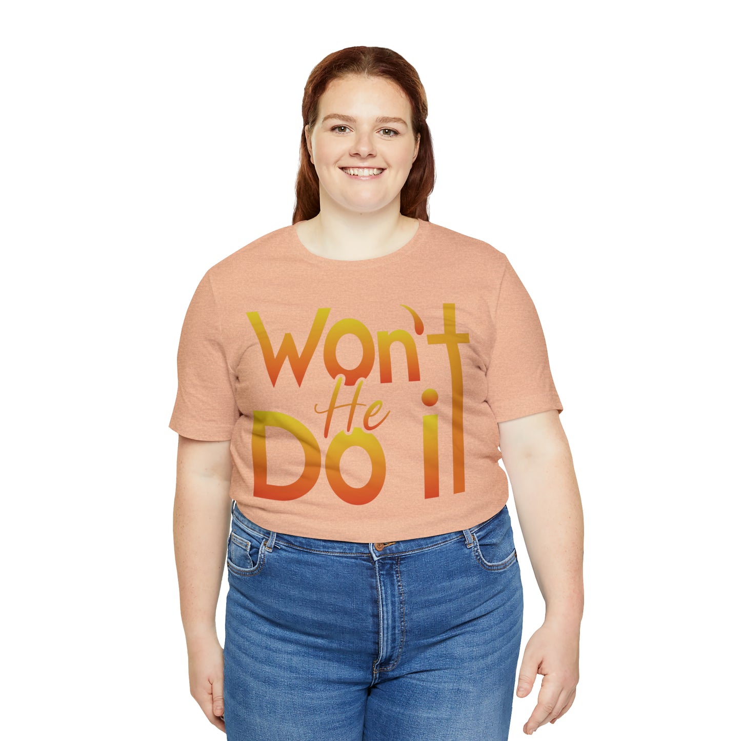 Won't He Do It Unisex Short Sleeve Tee