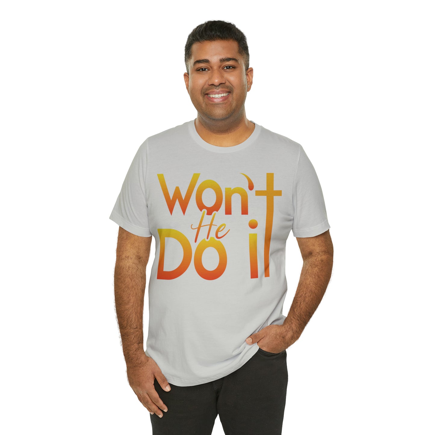 Won't He Do It Unisex Short Sleeve Tee