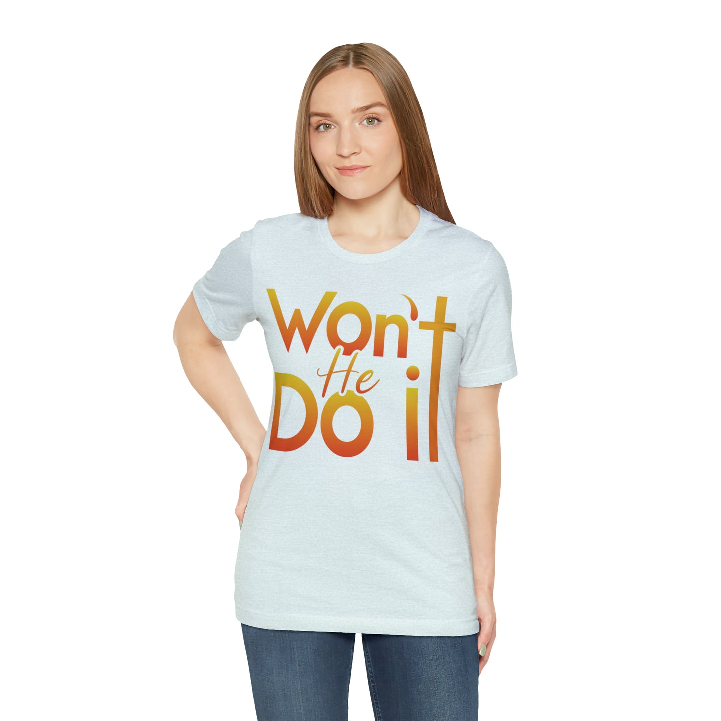 Won't He Do It Unisex Short Sleeve Tee