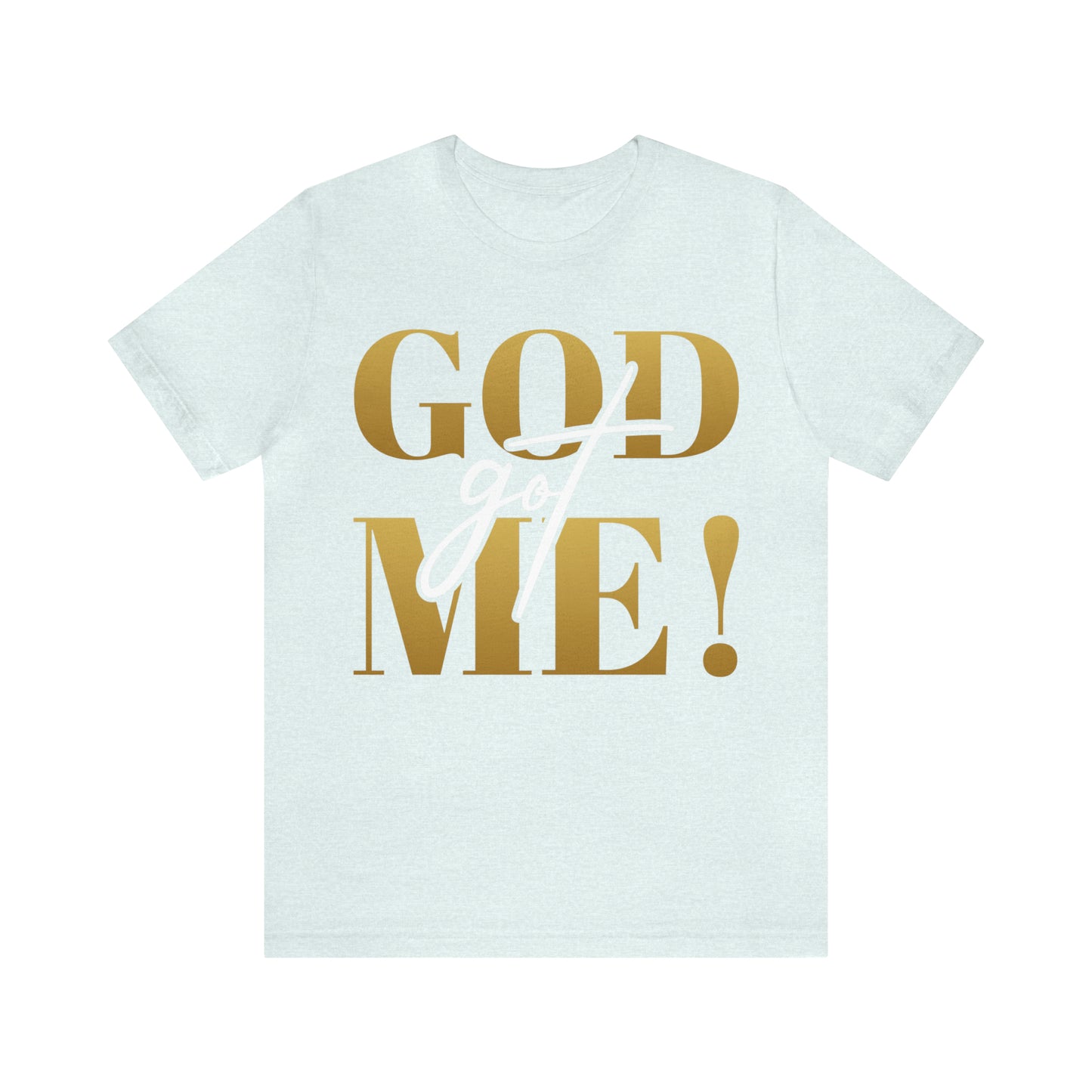 GOD got ME! Unisex Short Sleeve Tee