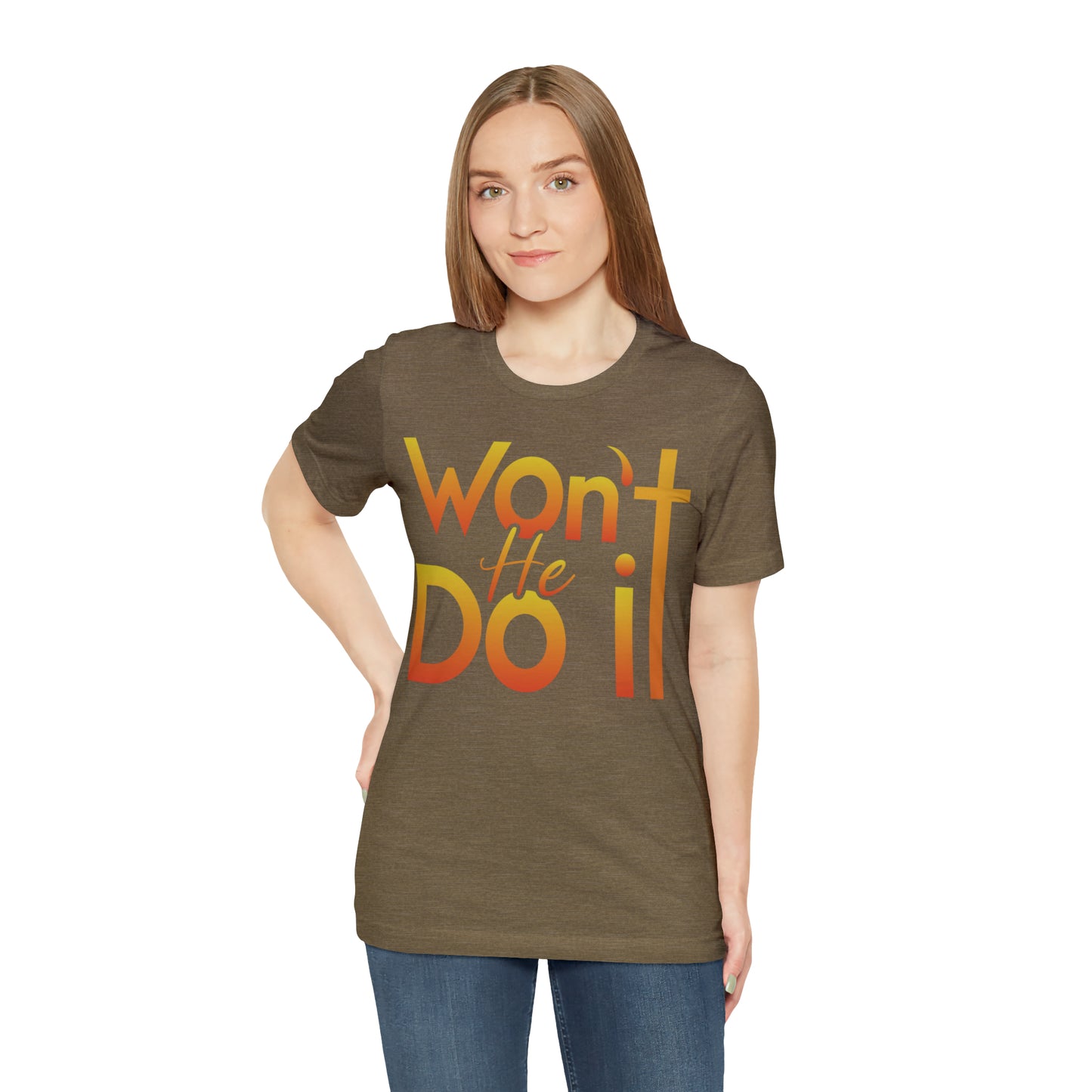 Won't He Do It Unisex Short Sleeve Tee