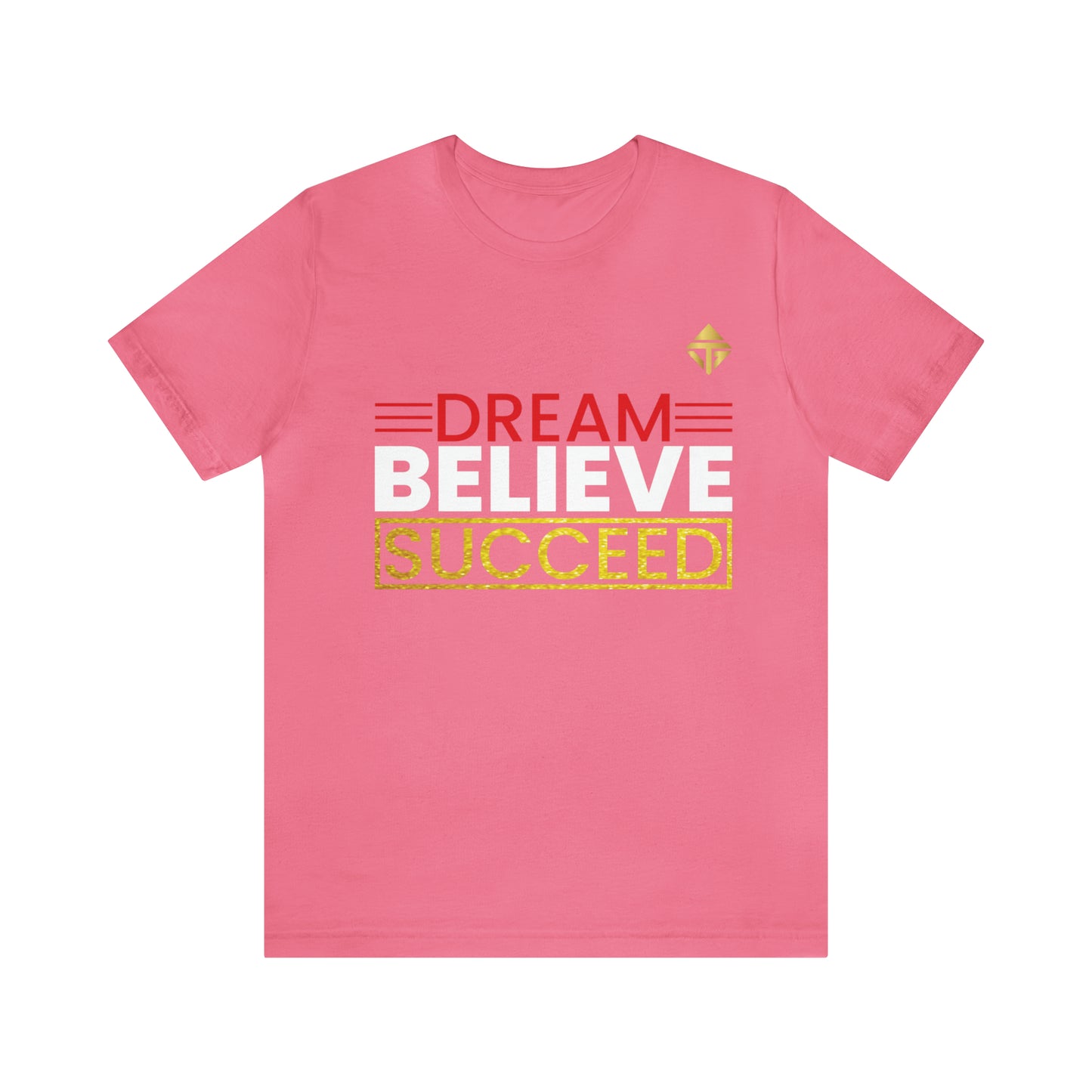 Dream Believe Succeed Short Sleeve Tee