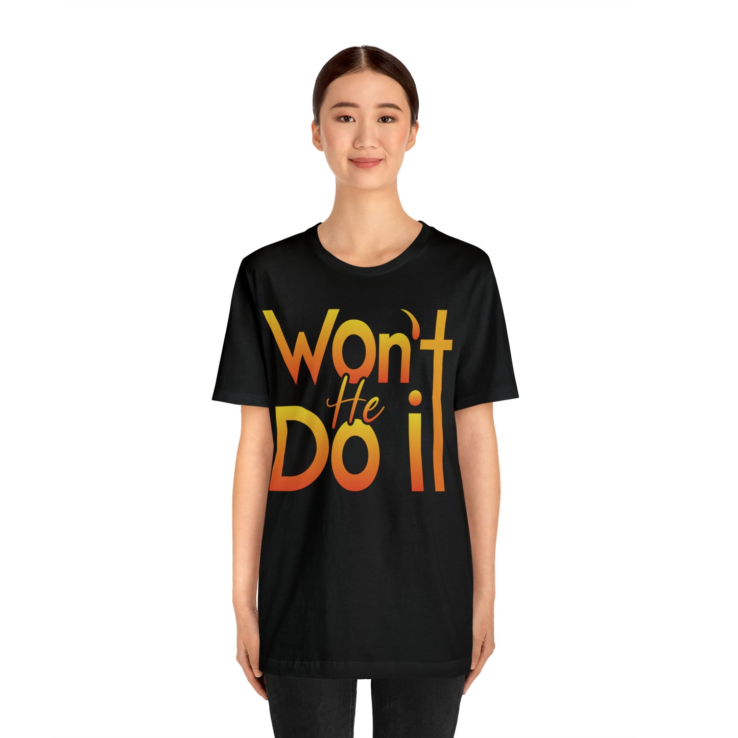 Won't He Do It Unisex Short Sleeve Tee