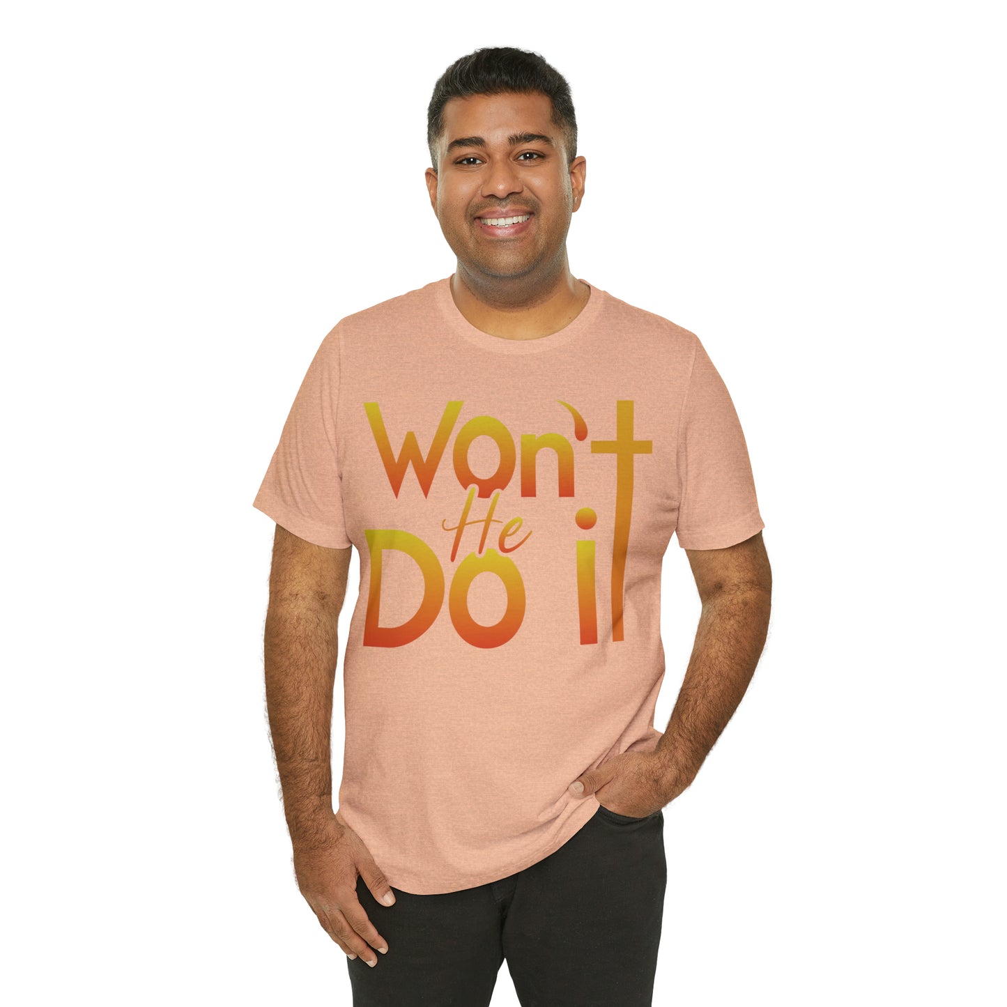 Won't He Do It Unisex Short Sleeve Tee