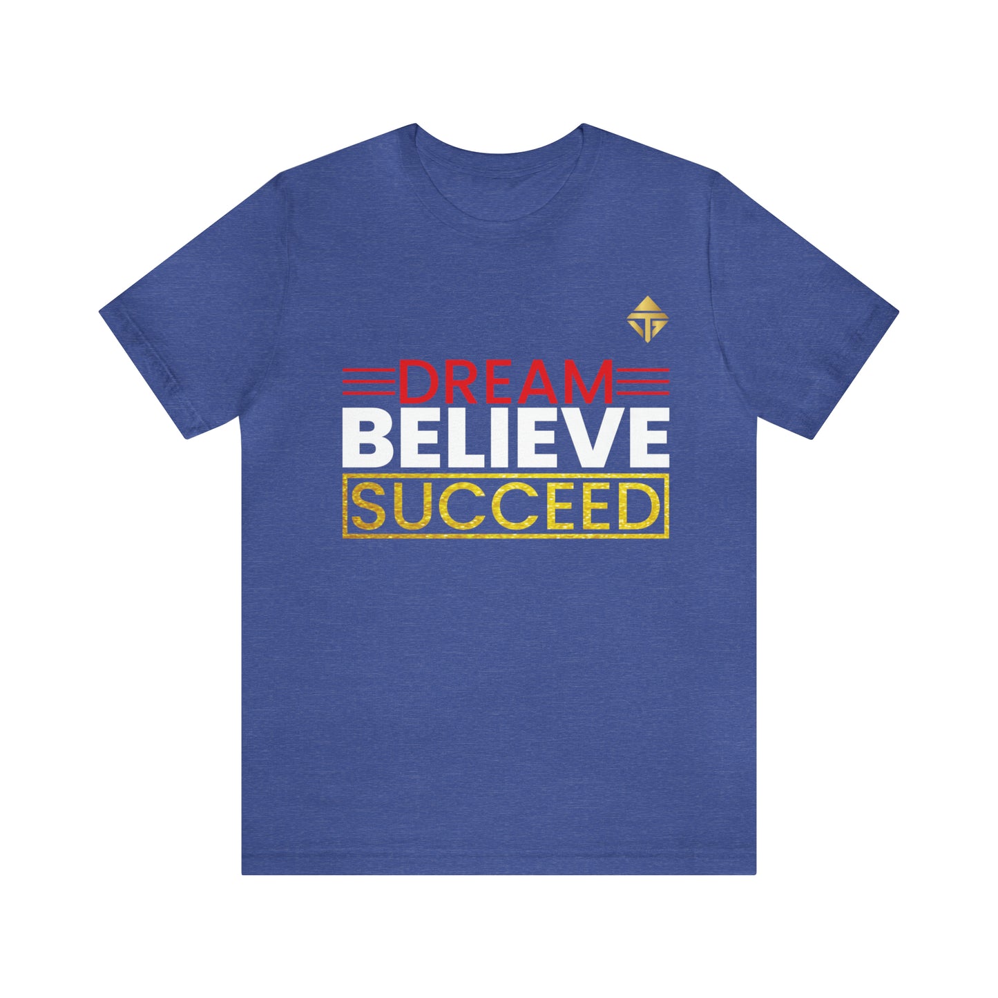 Dream Believe Succeed Short Sleeve Tee