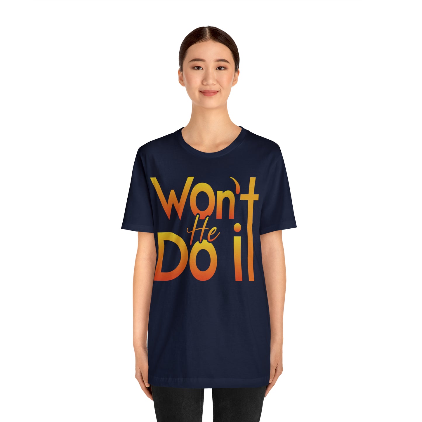 Won't He Do It Unisex Short Sleeve Tee