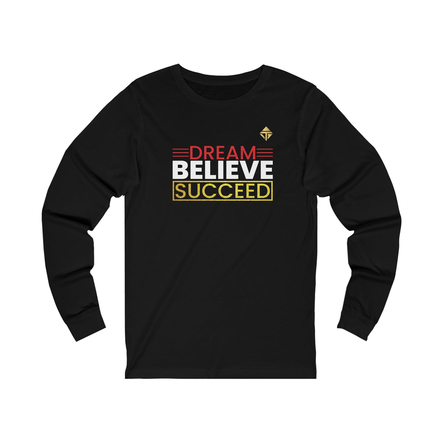 Dream Believe Succeed Unisex Long Sleeve Tee