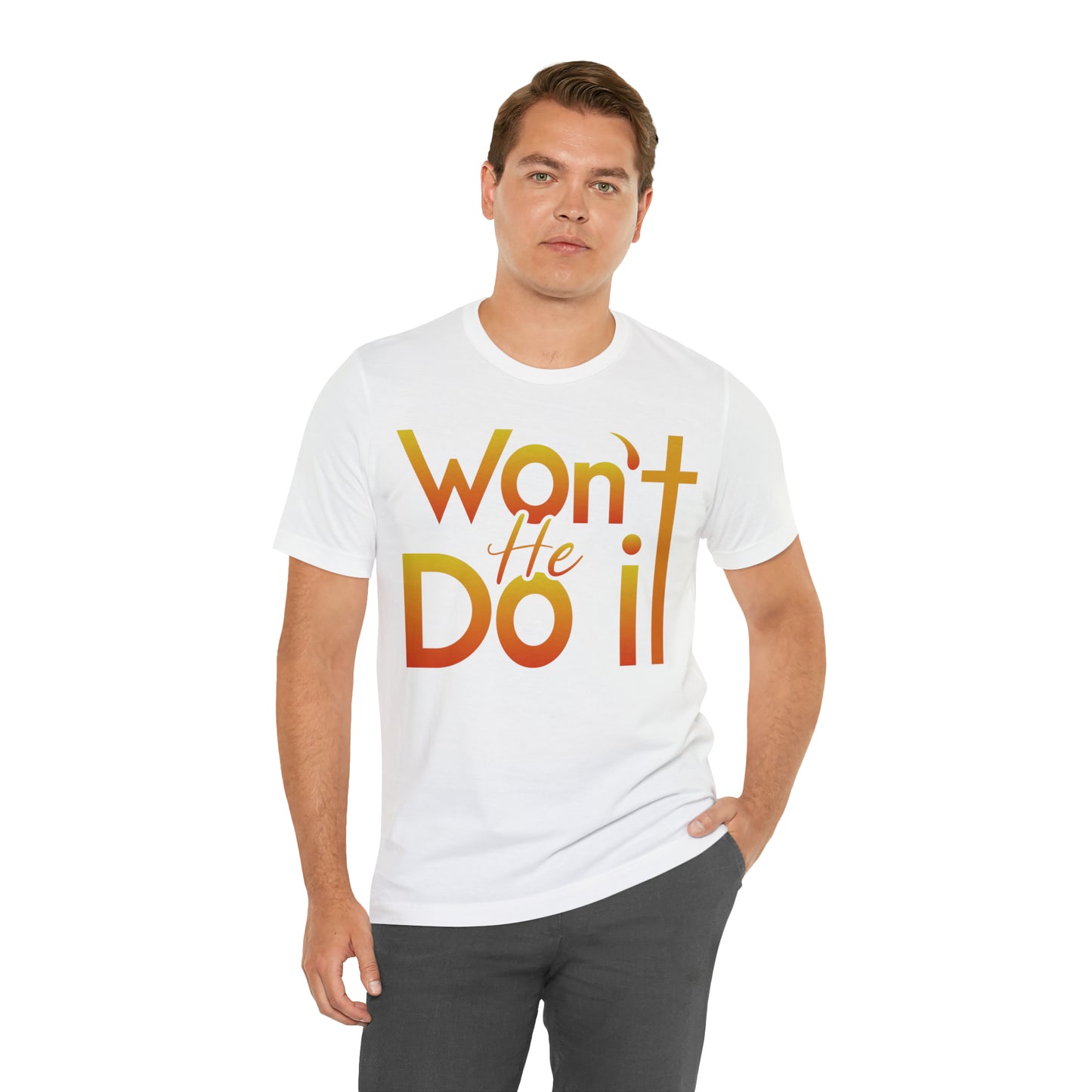 Won't He Do It Unisex Short Sleeve Tee