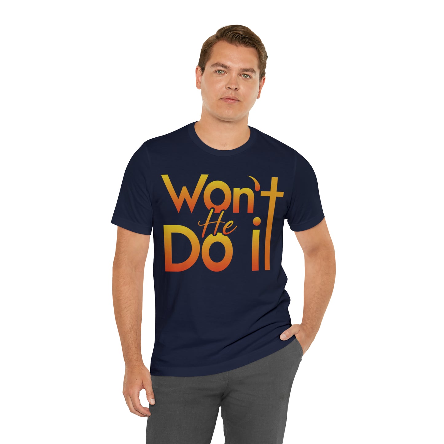 Won't He Do It Unisex Short Sleeve Tee