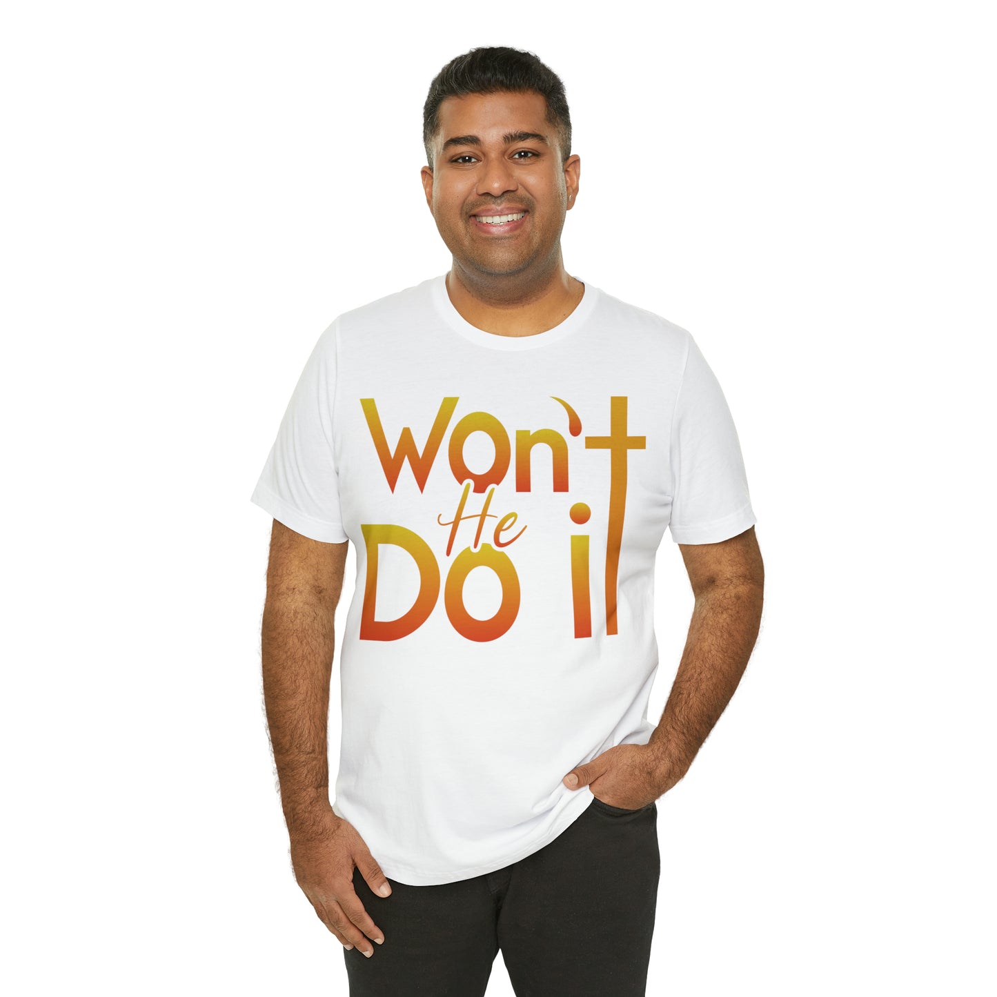 Won't He Do It Unisex Short Sleeve Tee