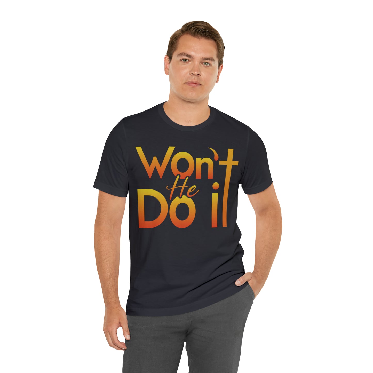 Won't He Do It Unisex Short Sleeve Tee