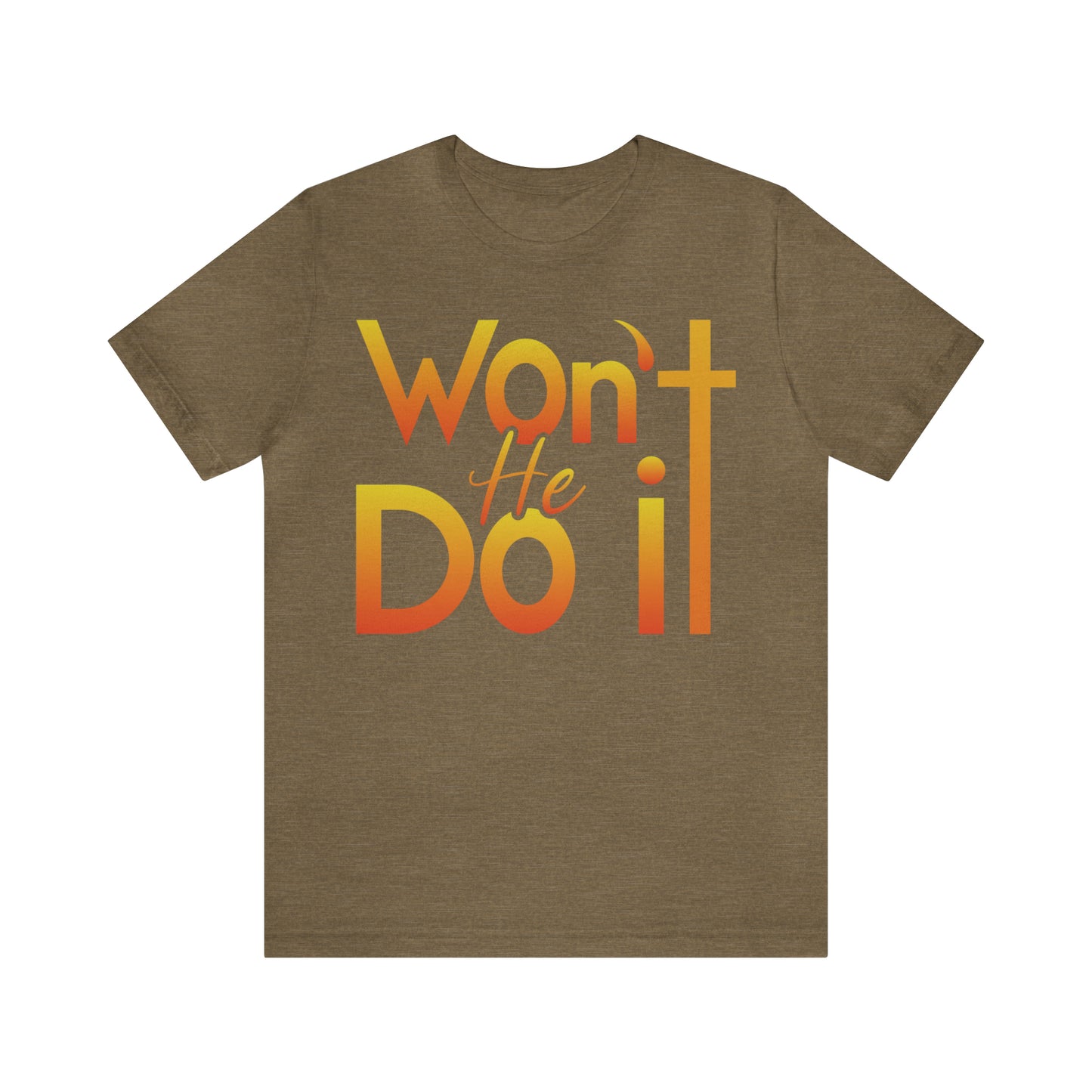 Won't He Do It Unisex Short Sleeve Tee