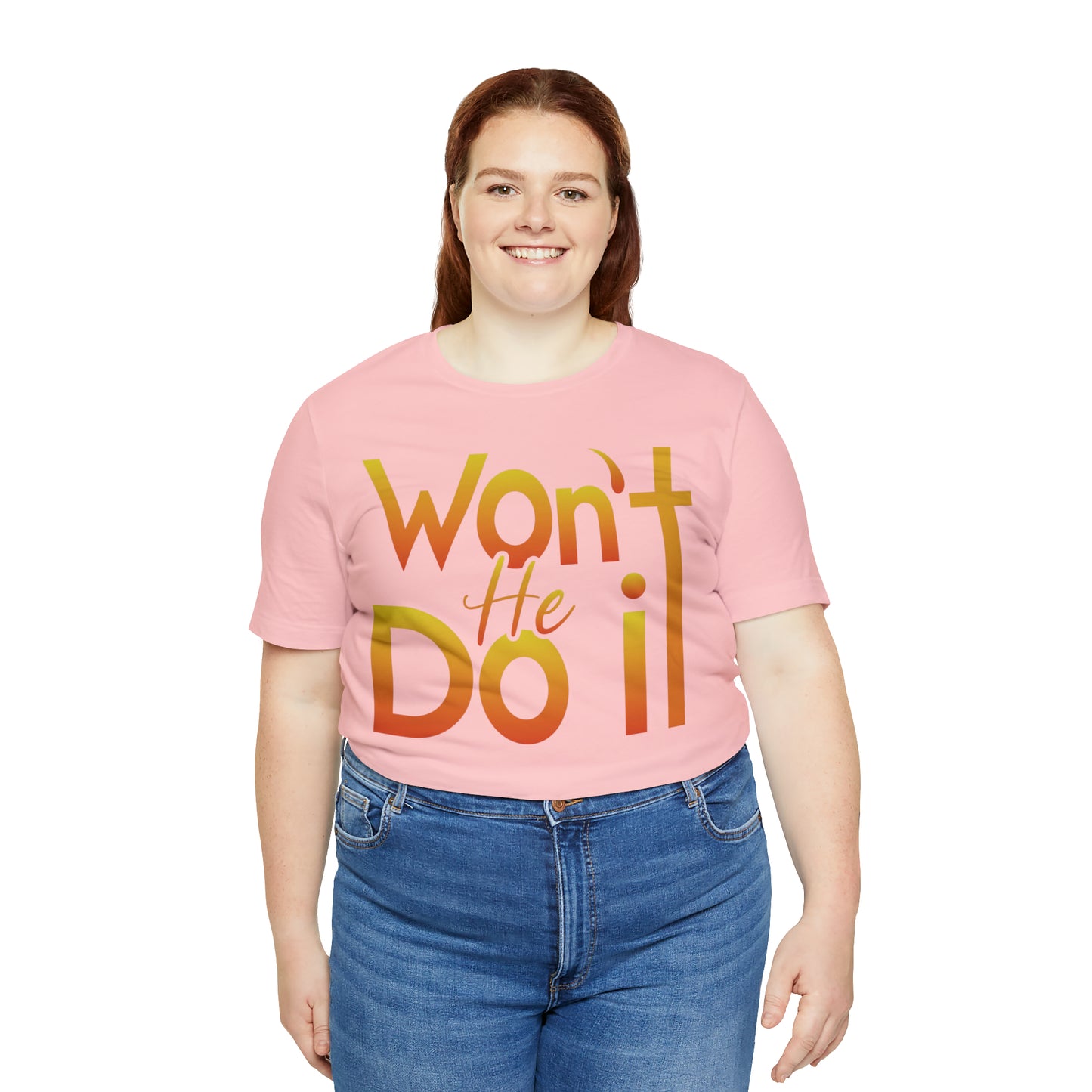 Won't He Do It Unisex Short Sleeve Tee