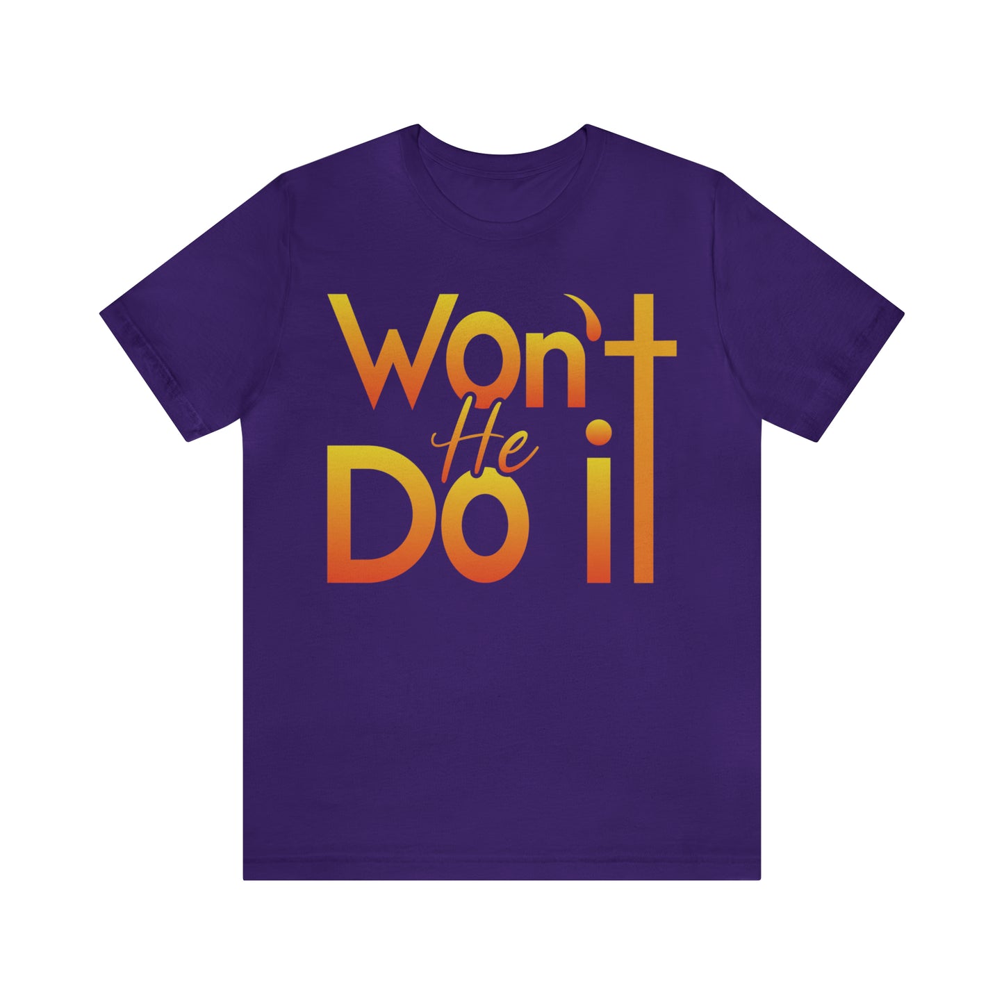 Won't He Do It Unisex Short Sleeve Tee