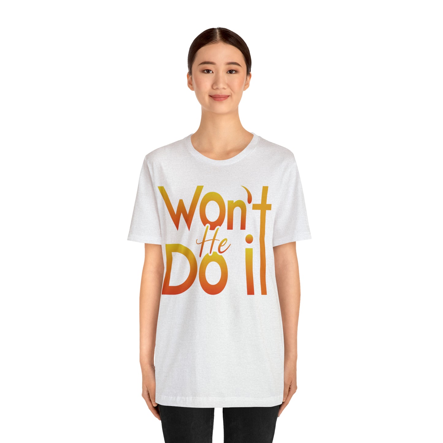 Won't He Do It Unisex Short Sleeve Tee