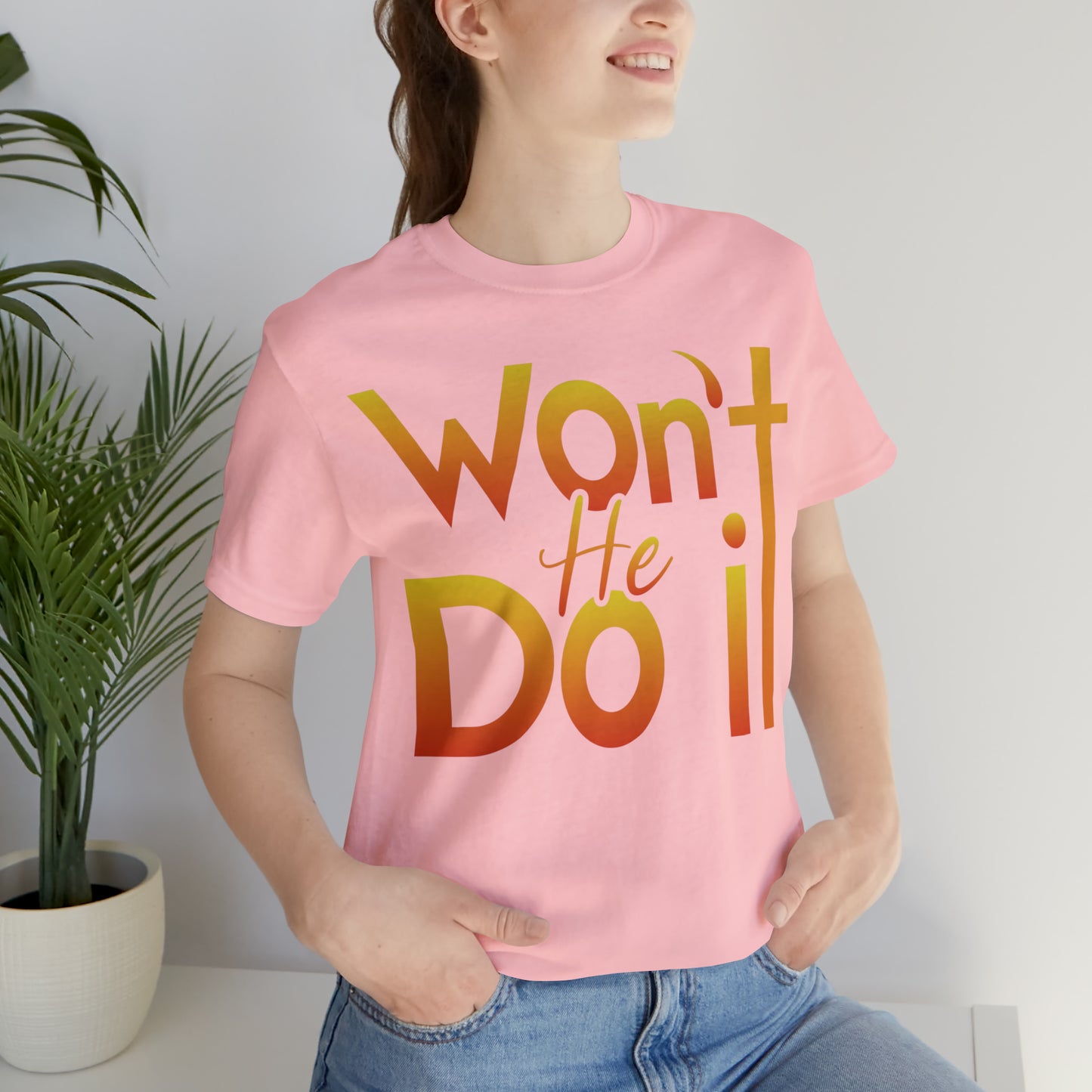 Won't He Do It Unisex Short Sleeve Tee