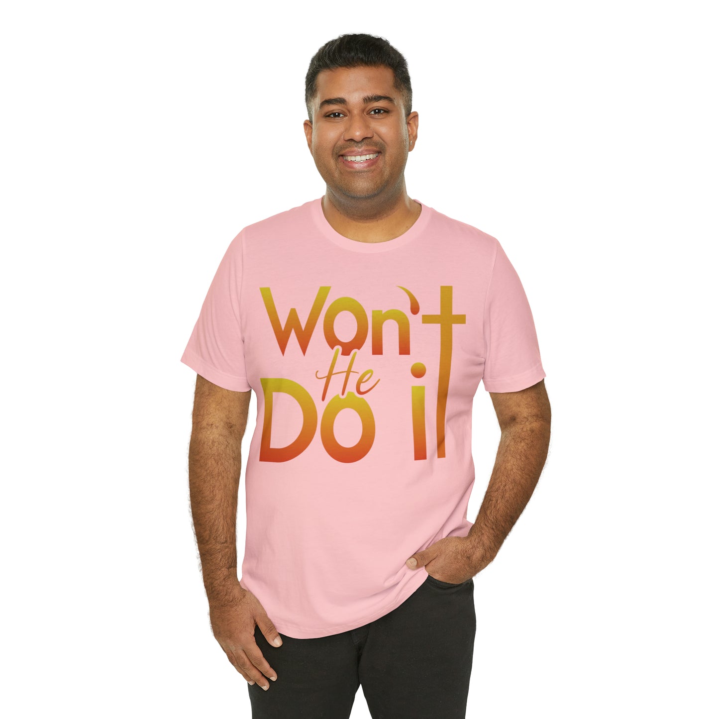 Won't He Do It Unisex Short Sleeve Tee