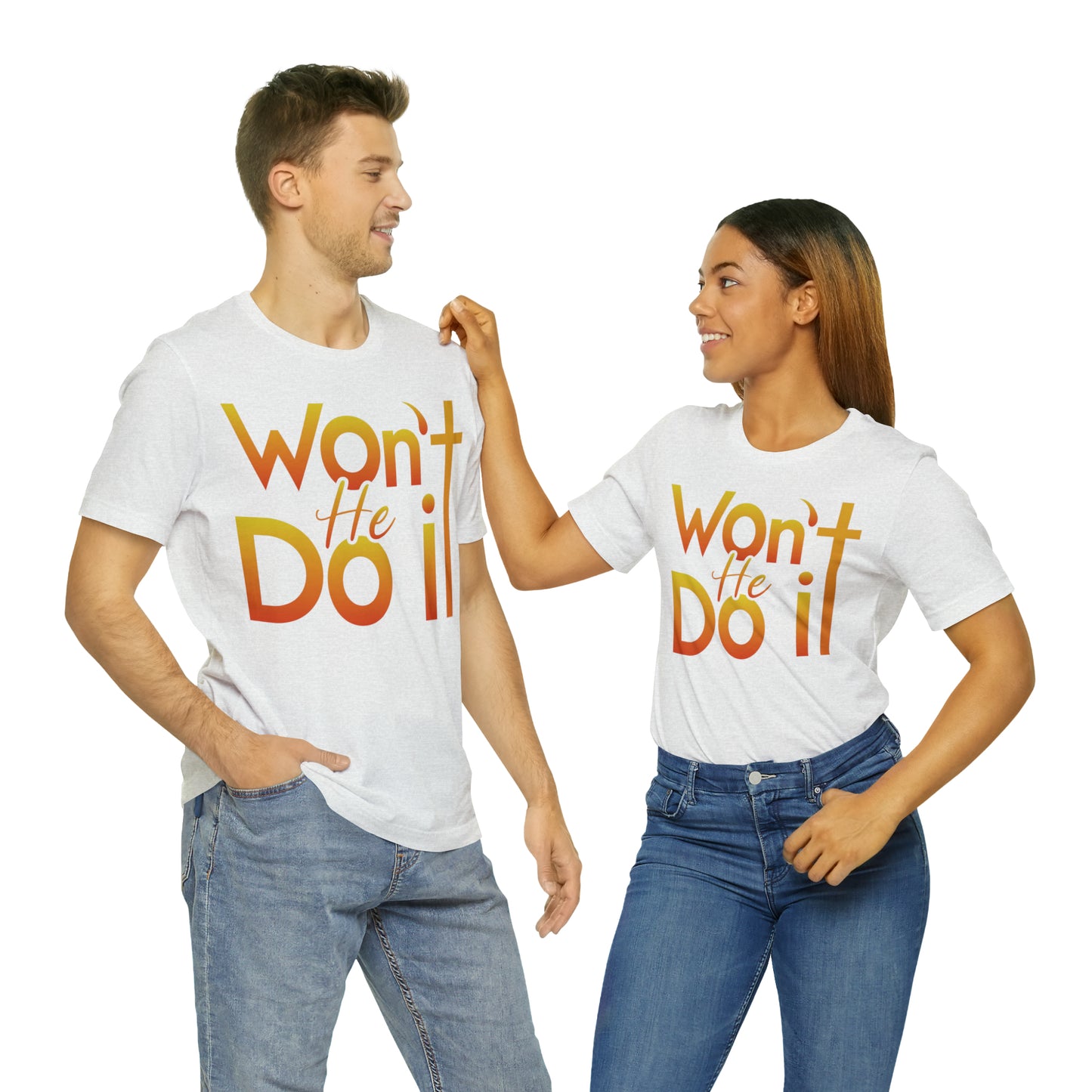 Won't He Do It Unisex Short Sleeve Tee