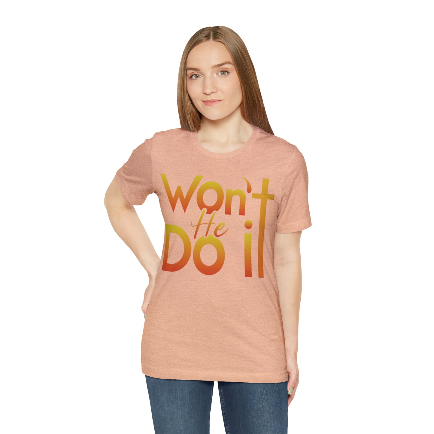 Won't He Do It Unisex Short Sleeve Tee