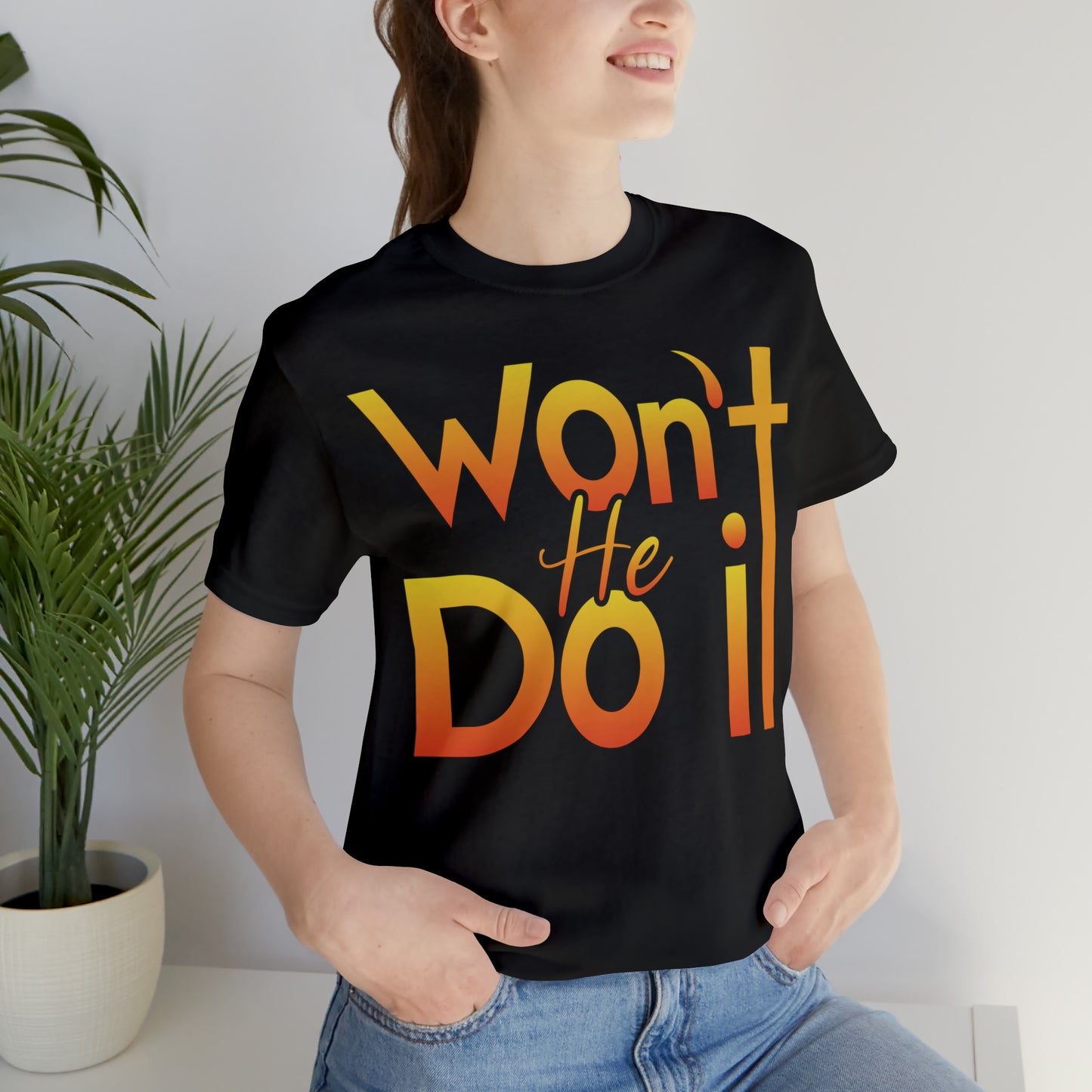 Won't He Do It Unisex Short Sleeve Tee