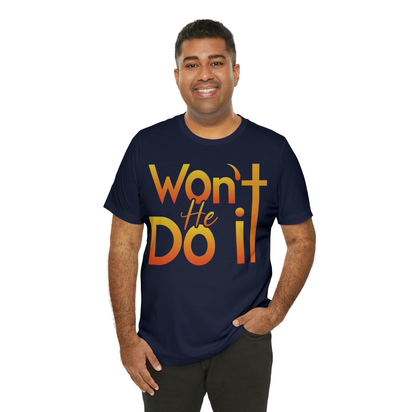 Won't He Do It Unisex Short Sleeve Tee