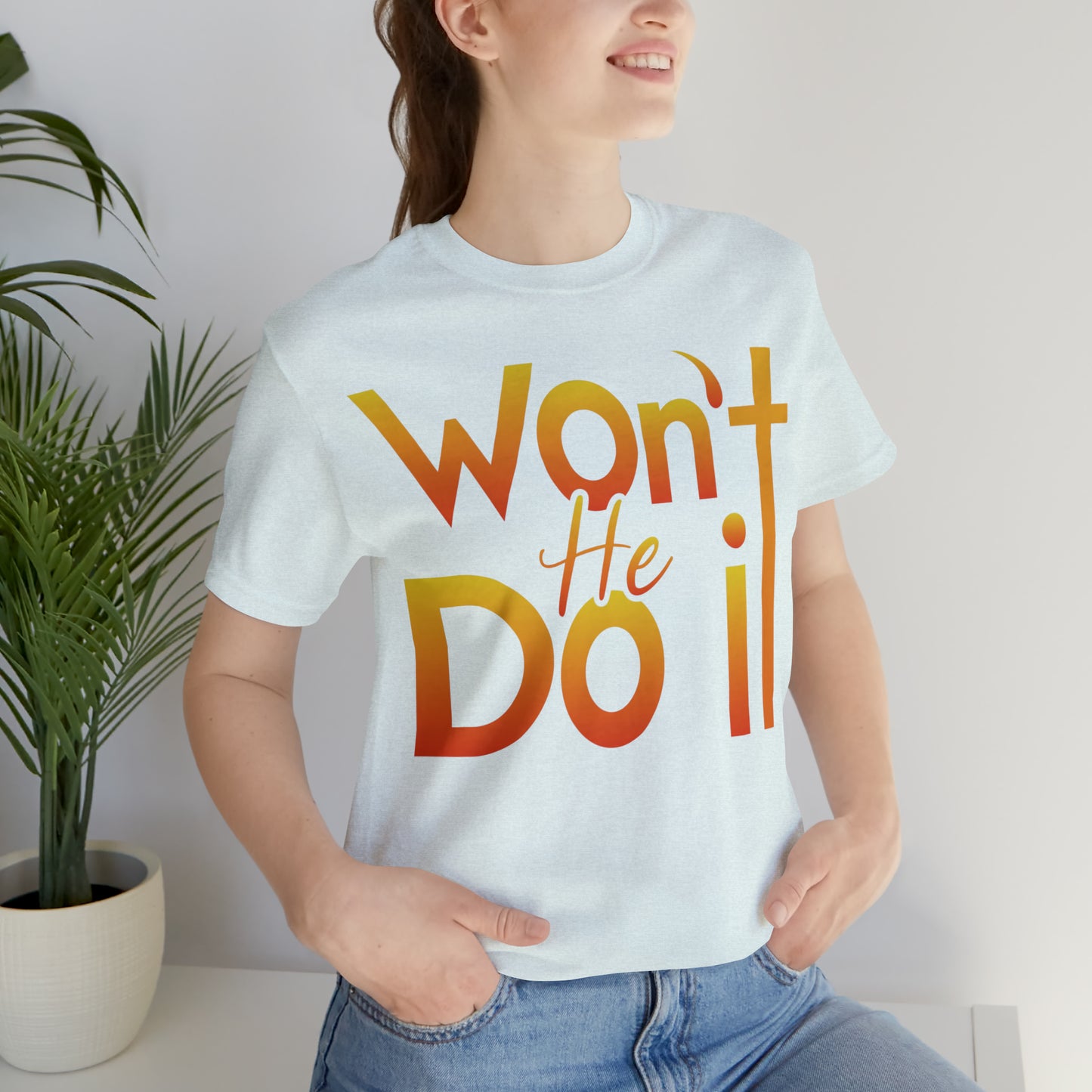 Won't He Do It Unisex Short Sleeve Tee