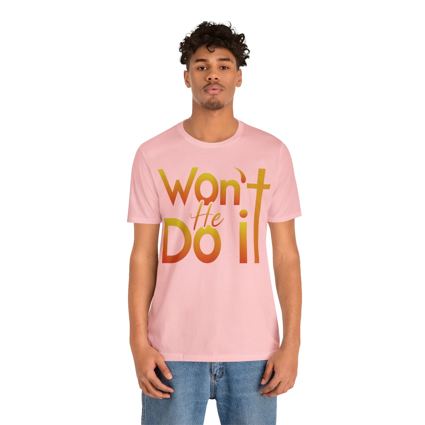 Won't He Do It Unisex Short Sleeve Tee