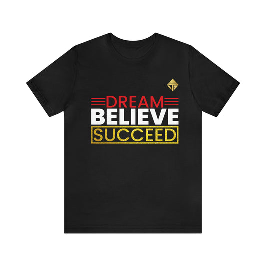 Dream Believe Succeed Short Sleeve Tee