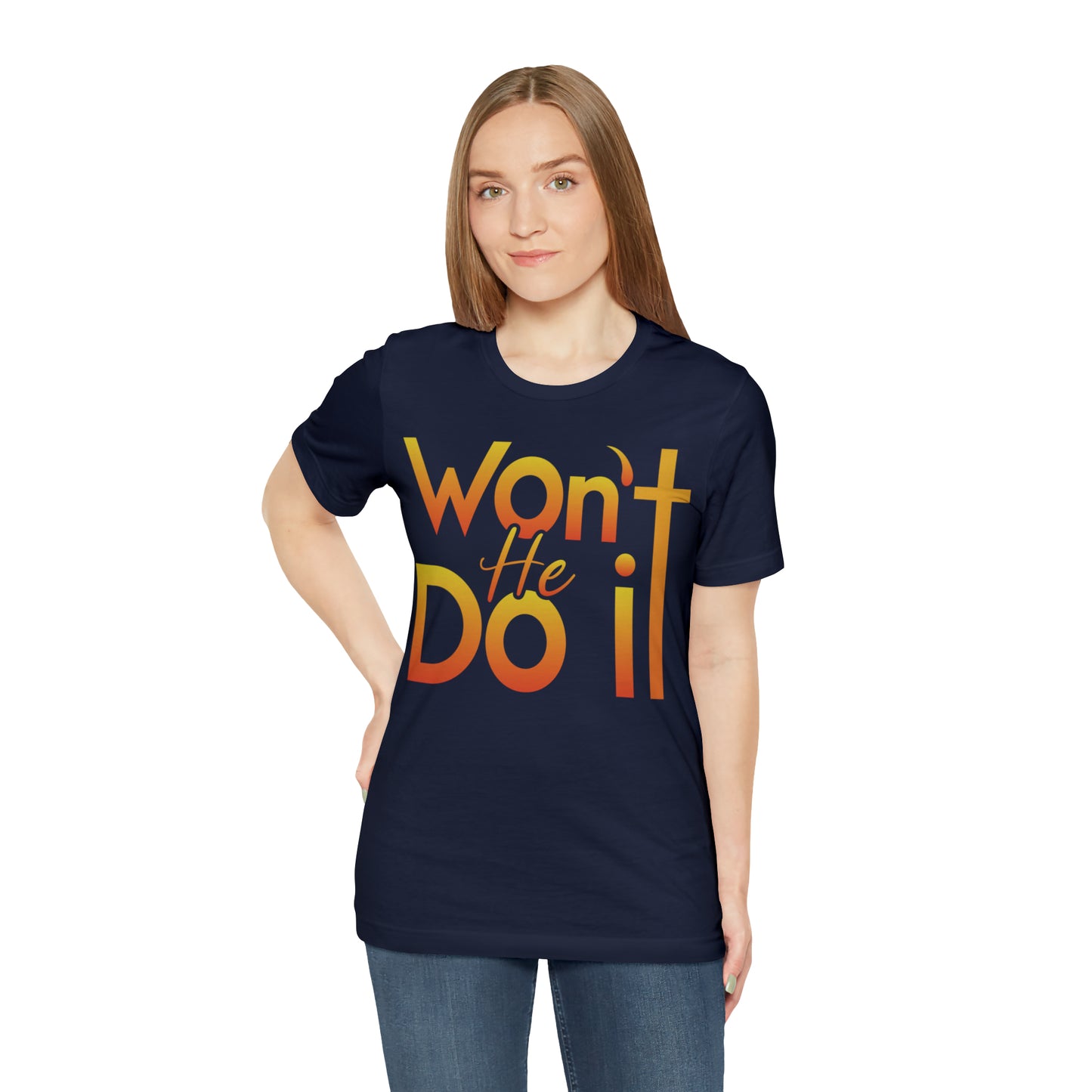 Won't He Do It Unisex Short Sleeve Tee