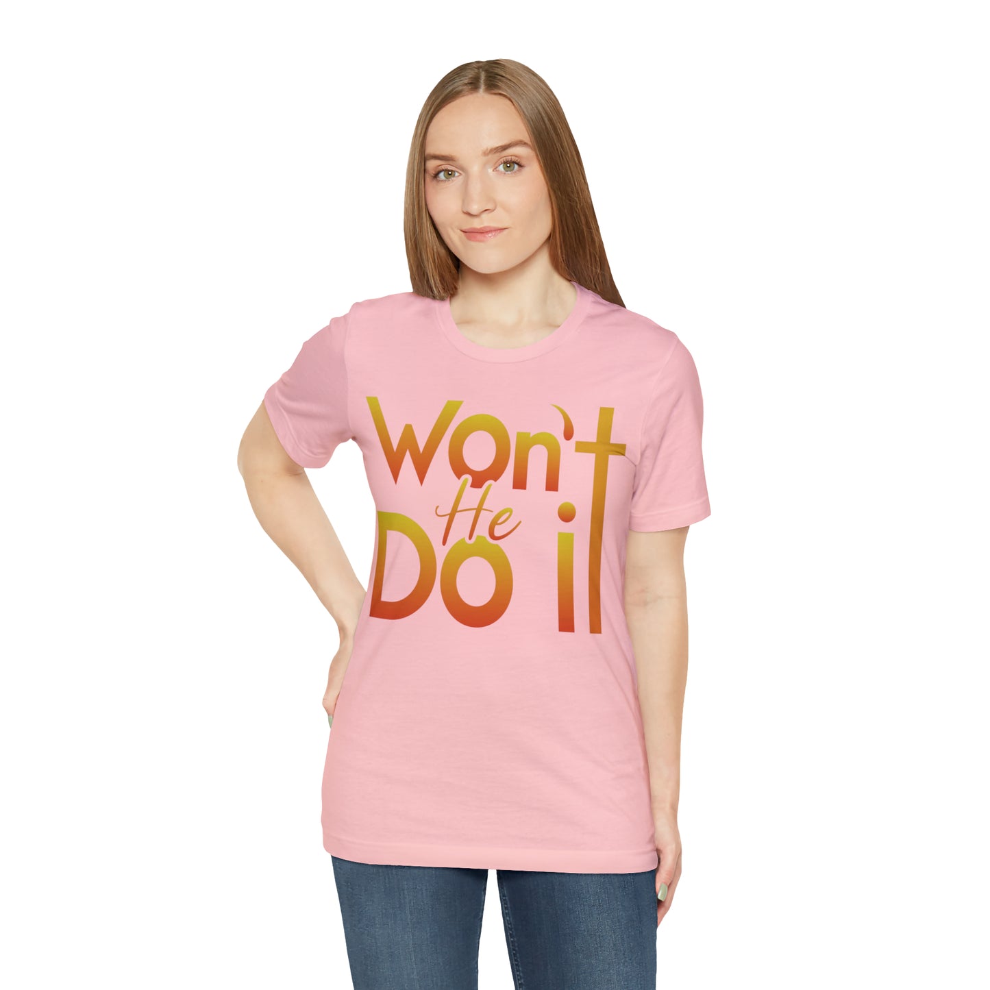 Won't He Do It Unisex Short Sleeve Tee