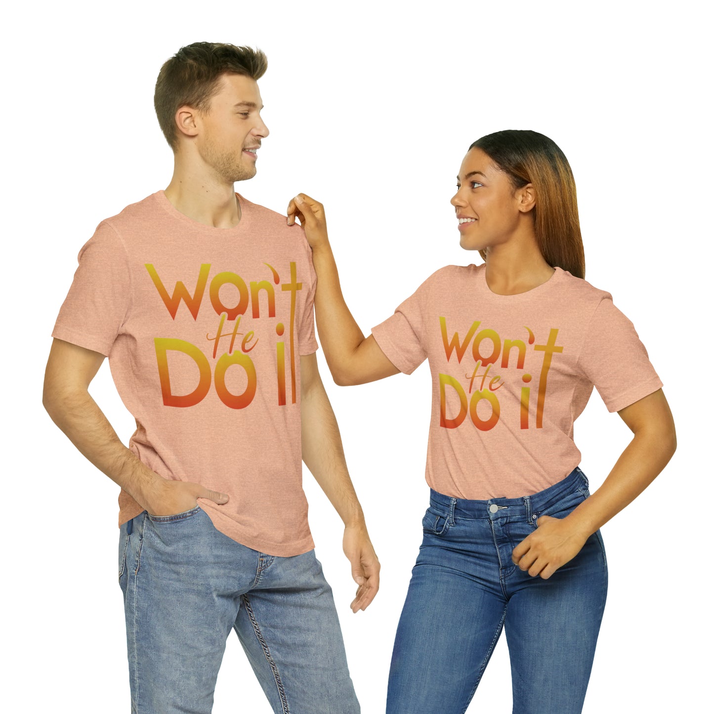 Won't He Do It Unisex Short Sleeve Tee