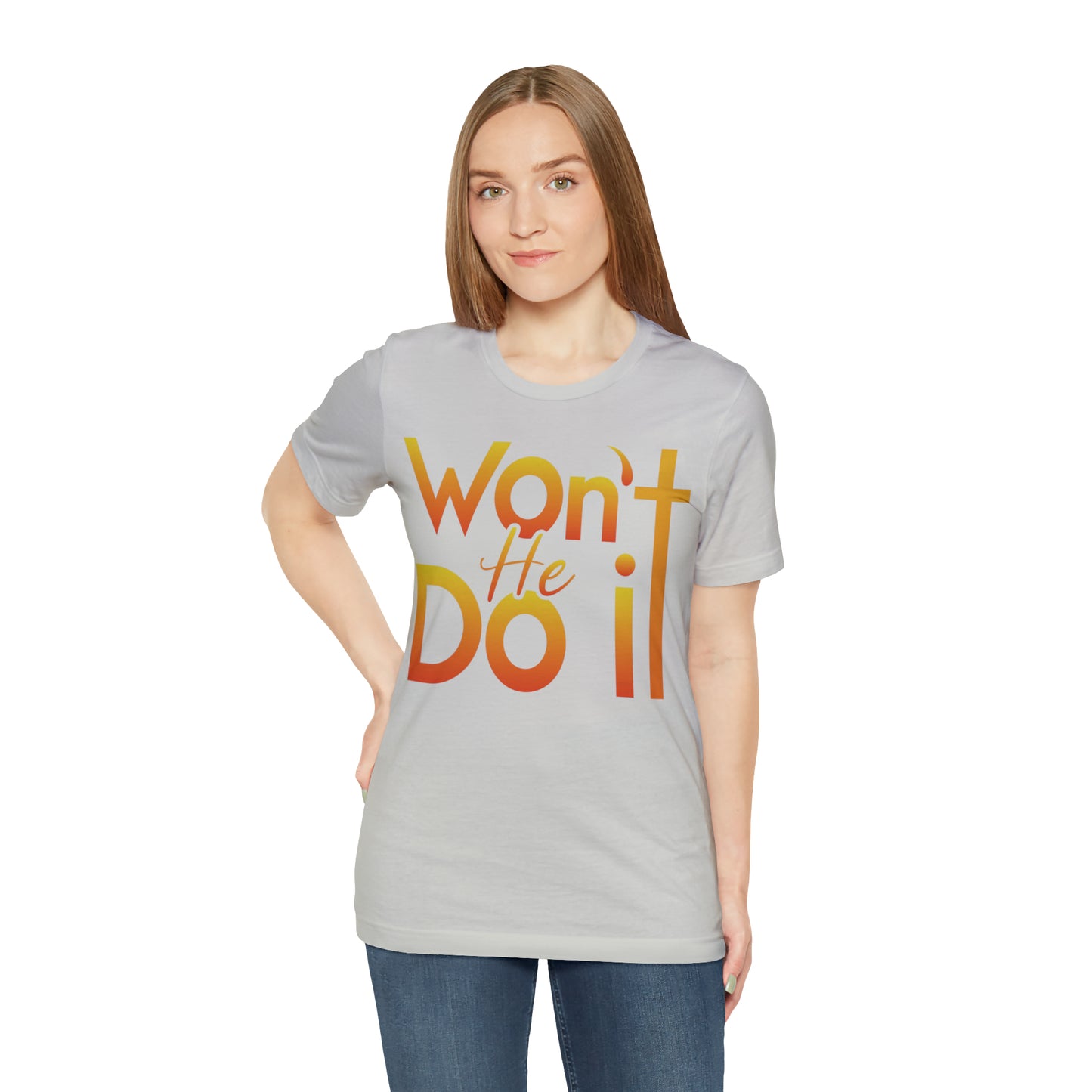 Won't He Do It Unisex Short Sleeve Tee