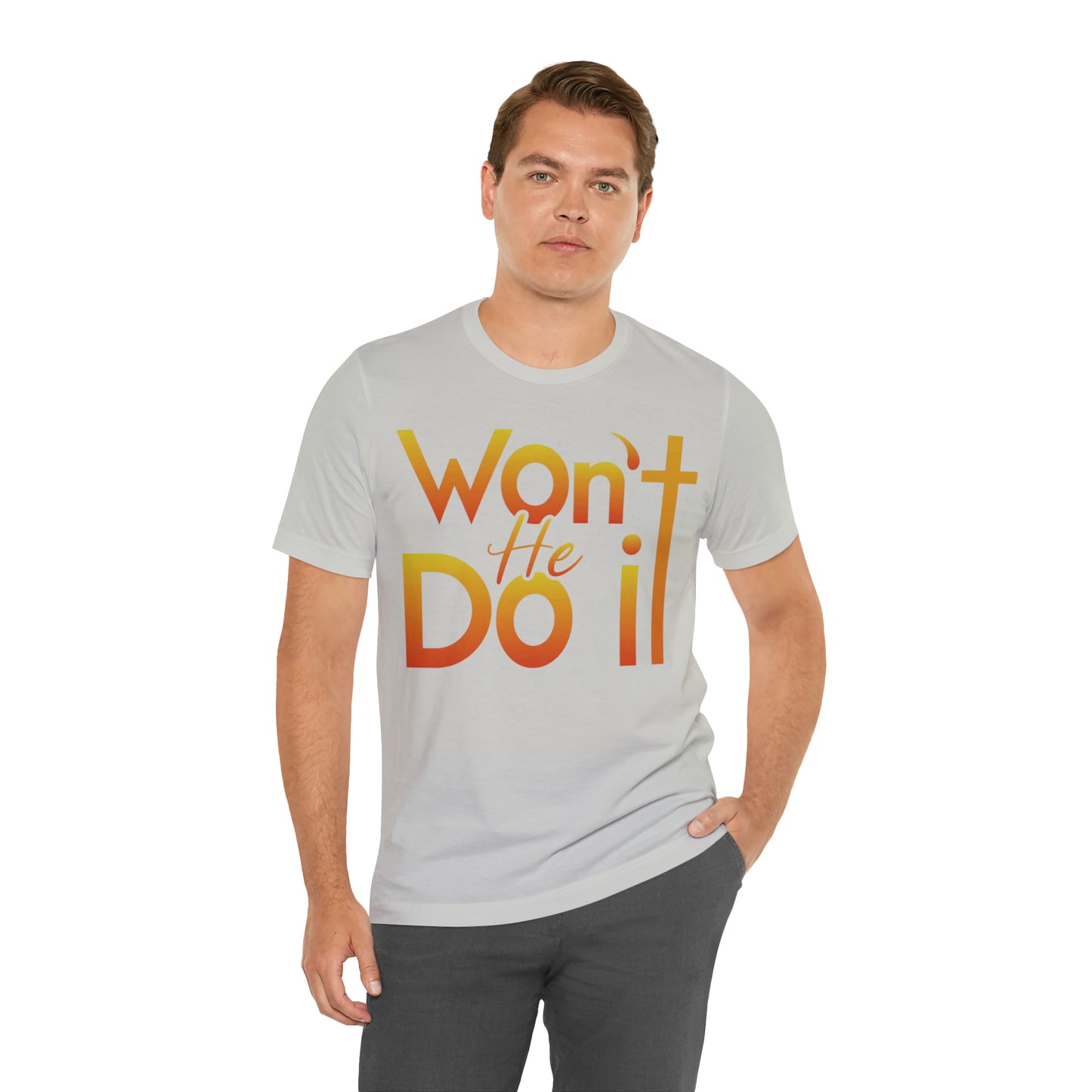 Won't He Do It Unisex Short Sleeve Tee