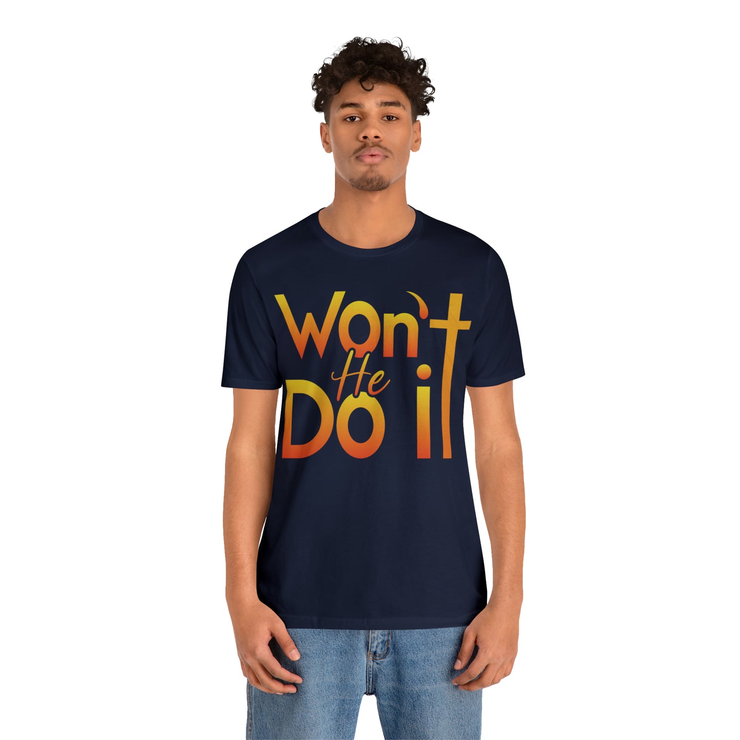 Won't He Do It Unisex Short Sleeve Tee