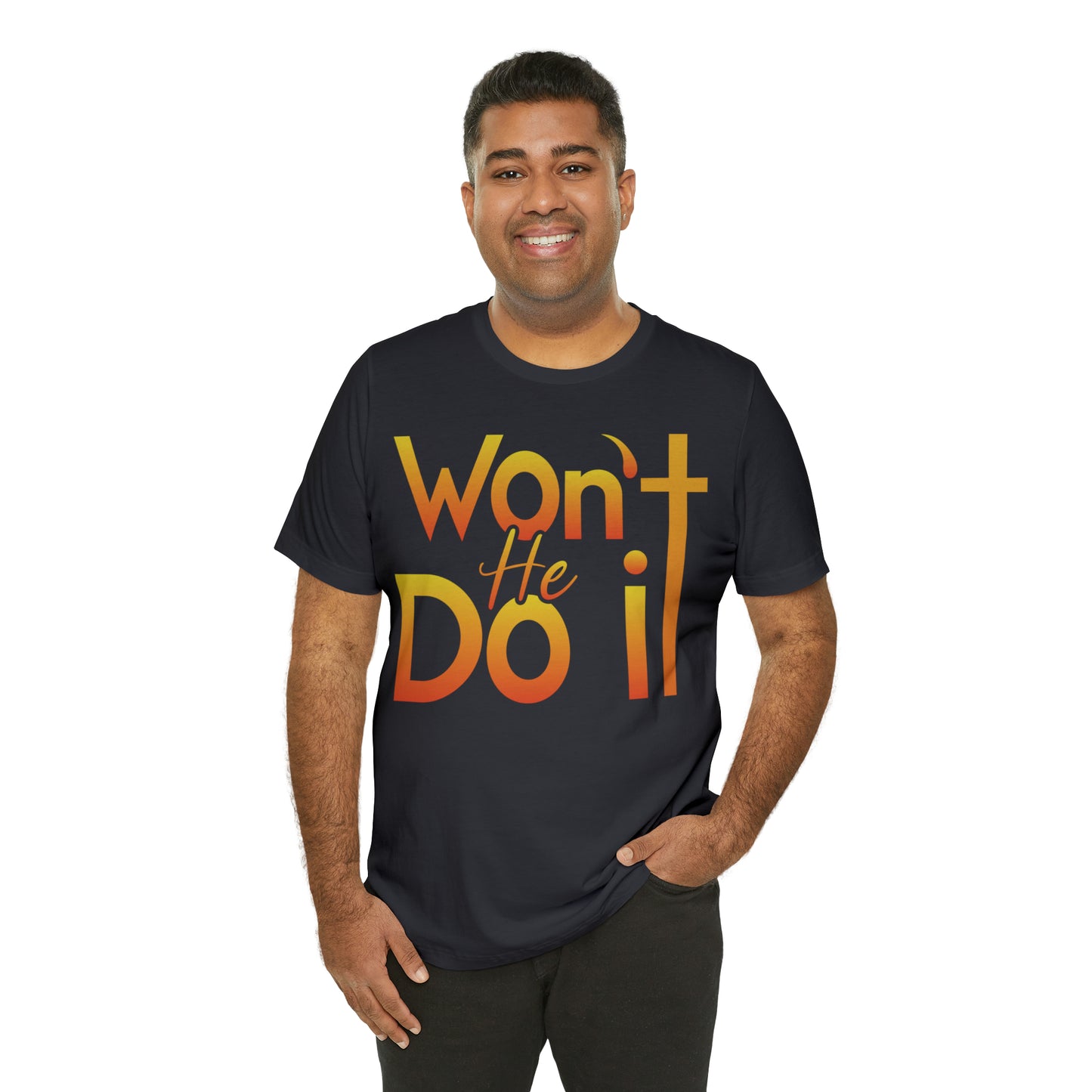 Won't He Do It Unisex Short Sleeve Tee