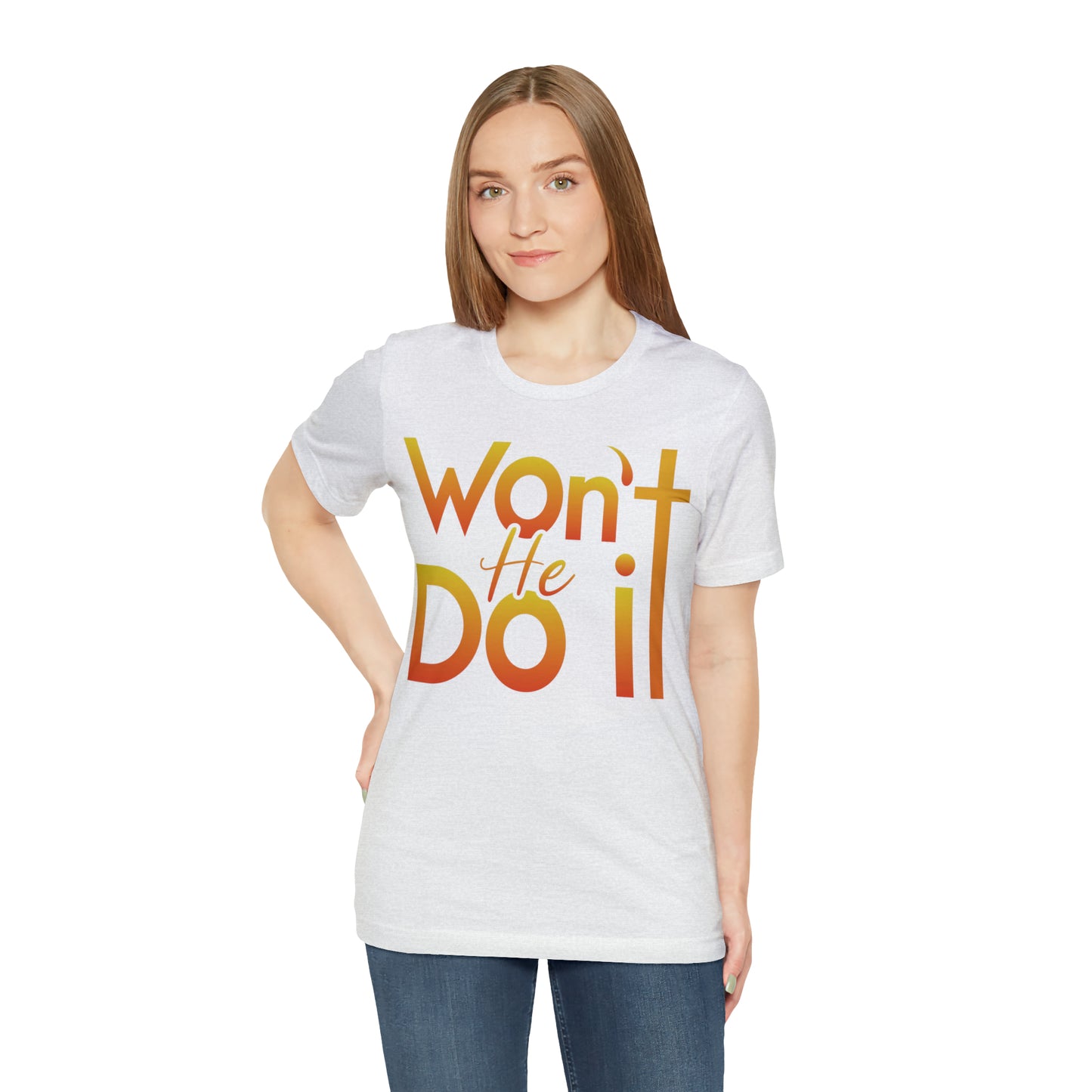 Won't He Do It Unisex Short Sleeve Tee