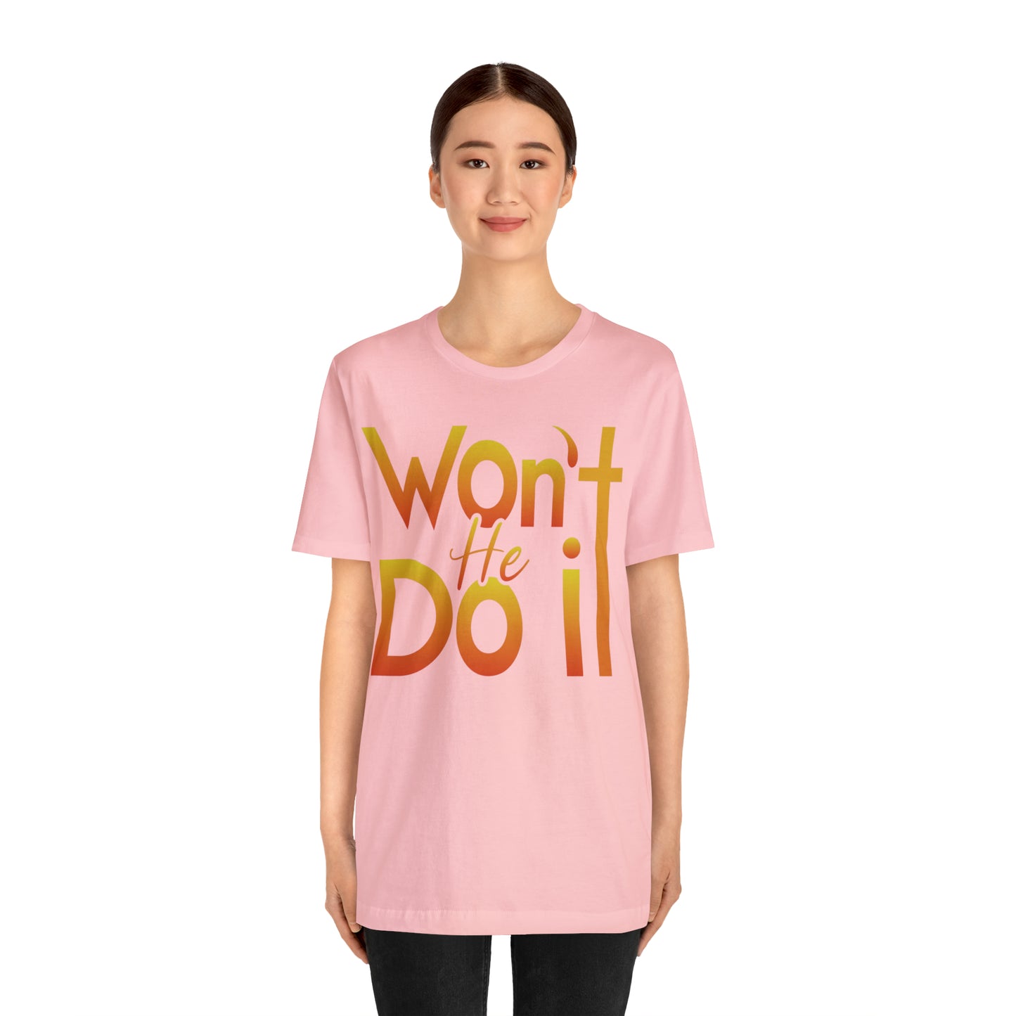 Won't He Do It Unisex Short Sleeve Tee