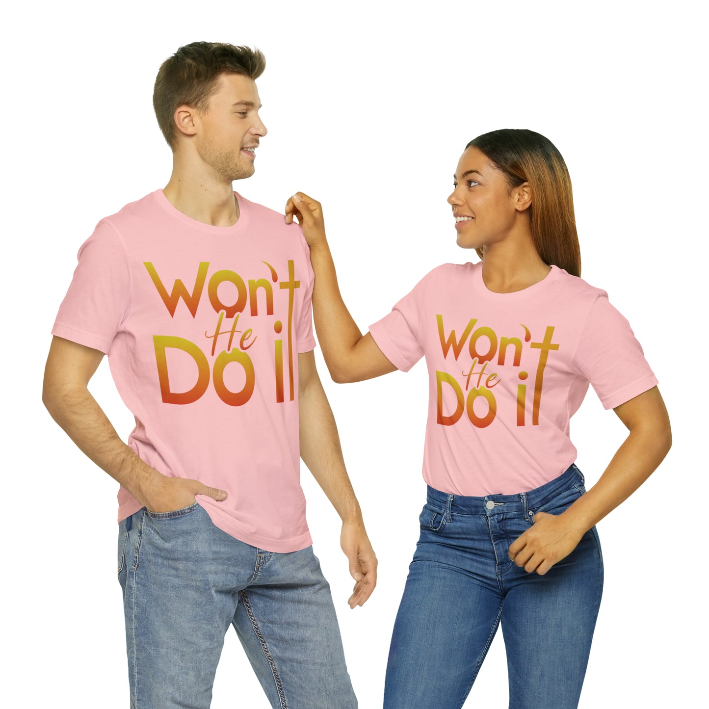 Won't He Do It Unisex Short Sleeve Tee