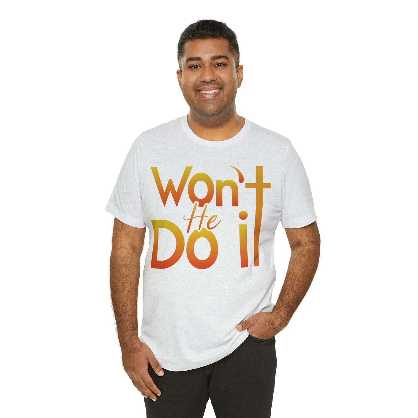 Won't He Do It Unisex Short Sleeve Tee